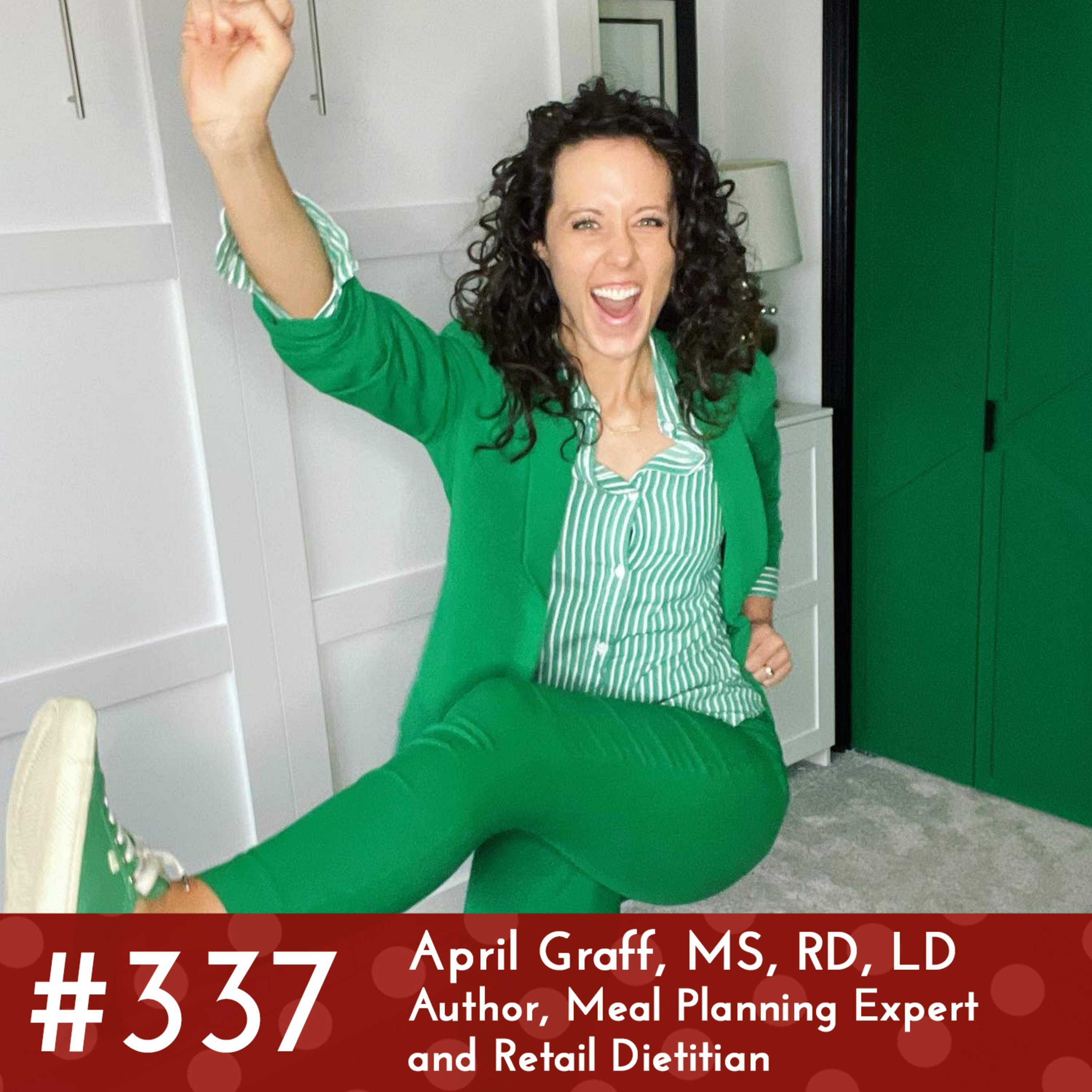 #337 - April Graff, MS, RD, LD, Author, Meal Planning Expert and Retail Dietitian episode artwork