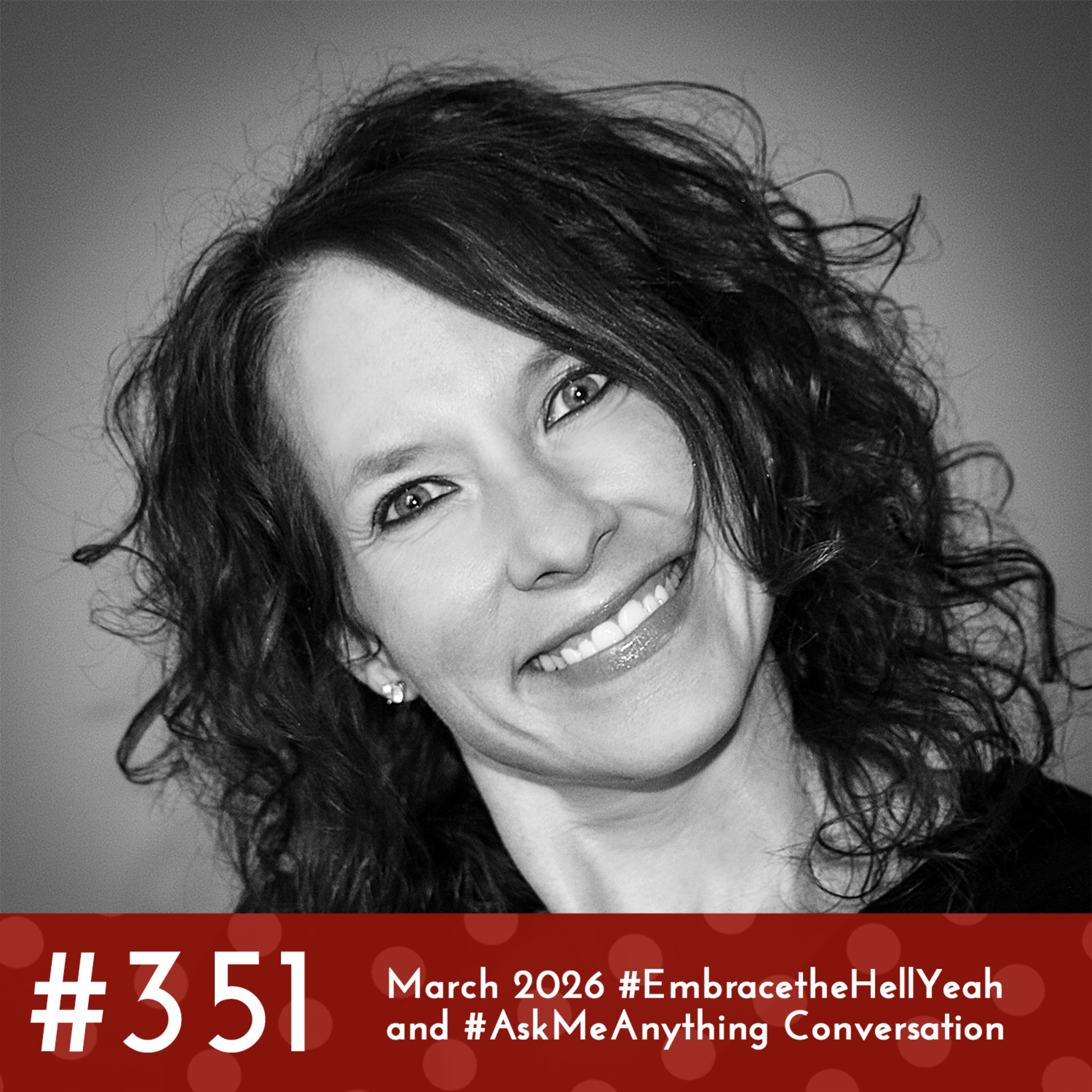 #351 - March 2026 #EmbracetheHellYeah Conversation episode artwork