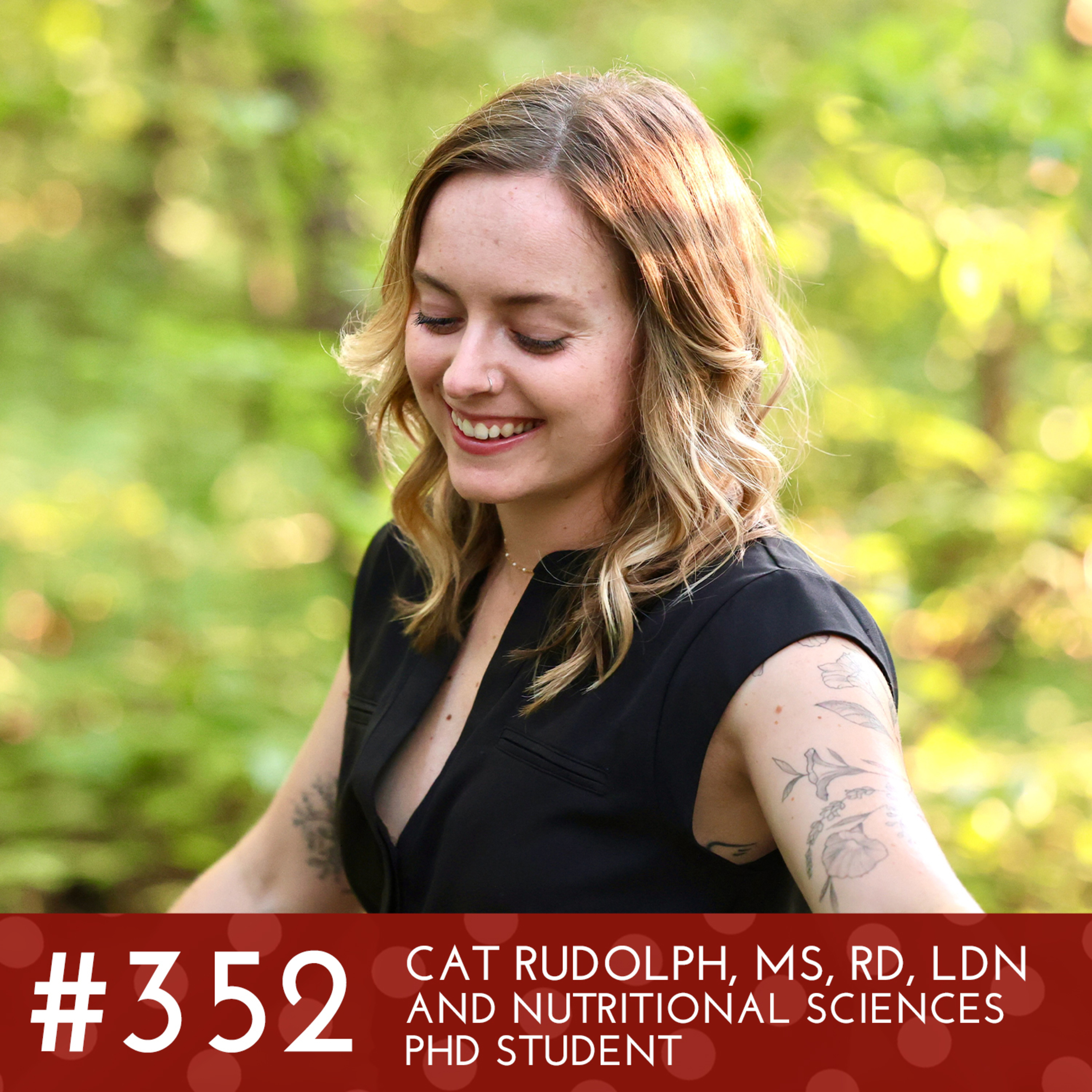 #352 - Cat Rudolph, MS, RD, LDN and Nutritional Sciences PhD Student episode artwork
