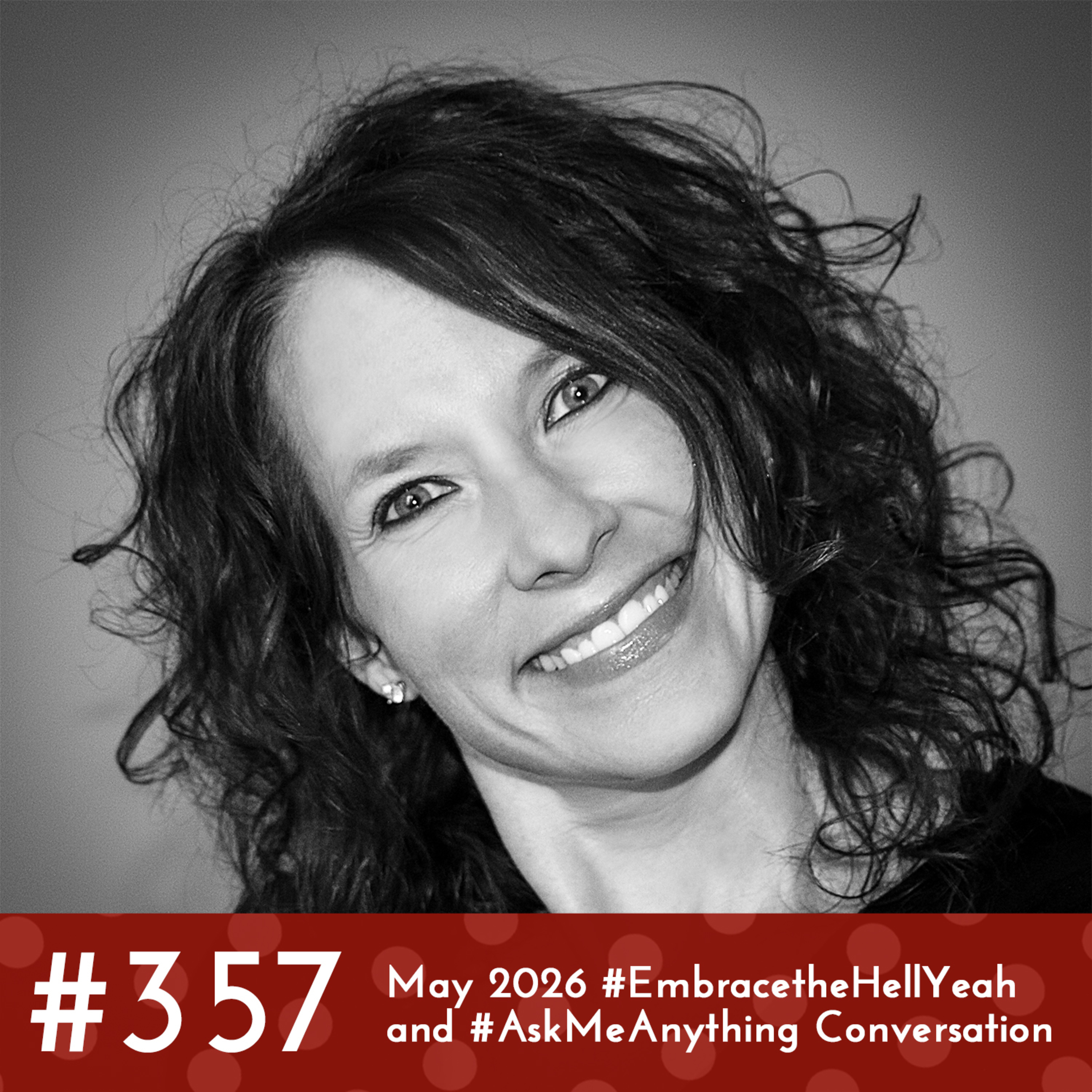 #357 - May 2026 #EmbracetheHellYeah Conversation episode artwork