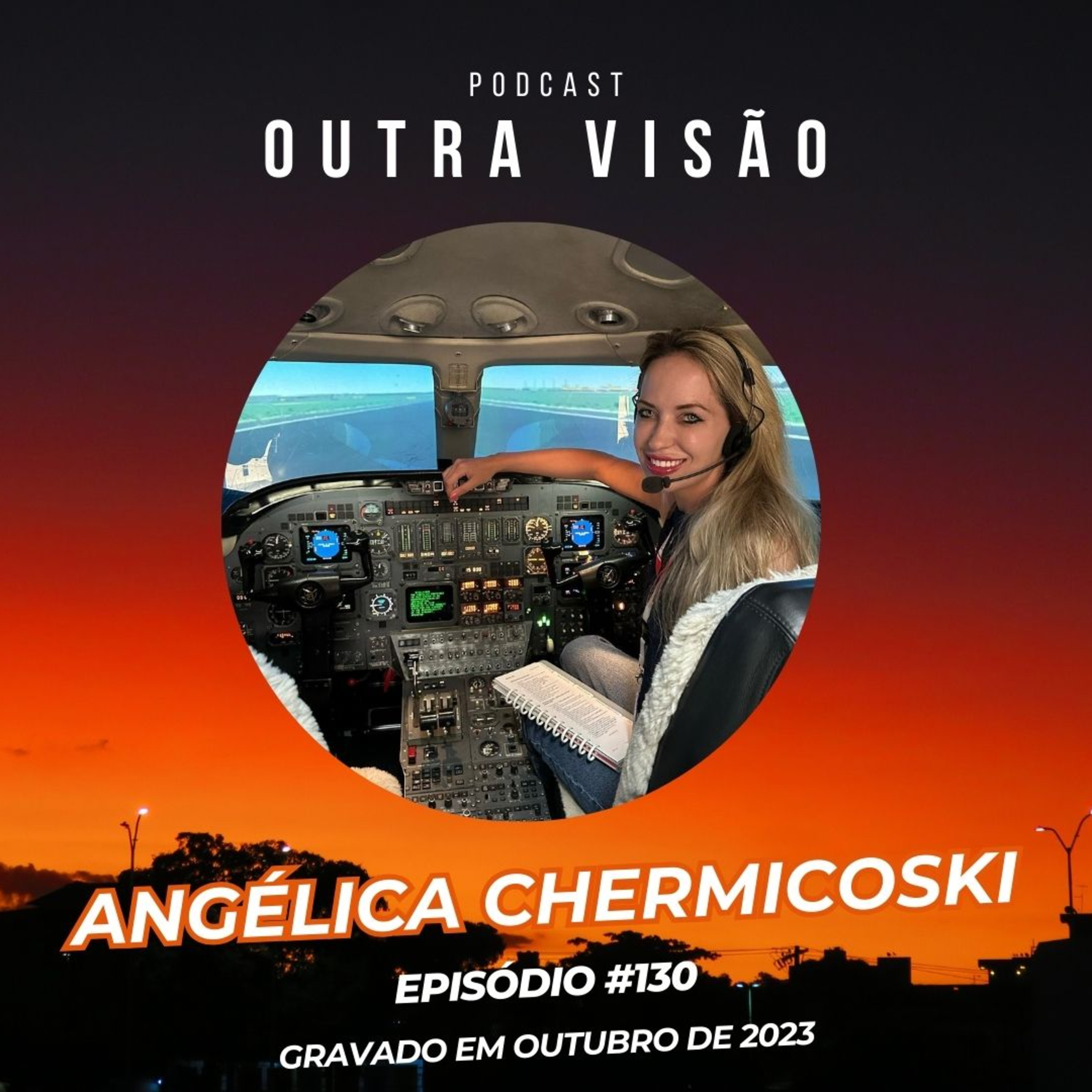 Angélica CHERMICOSKI - EP #130 - AVIADORA - PILOTO - AVIAÇÃO Executiva episode artwork