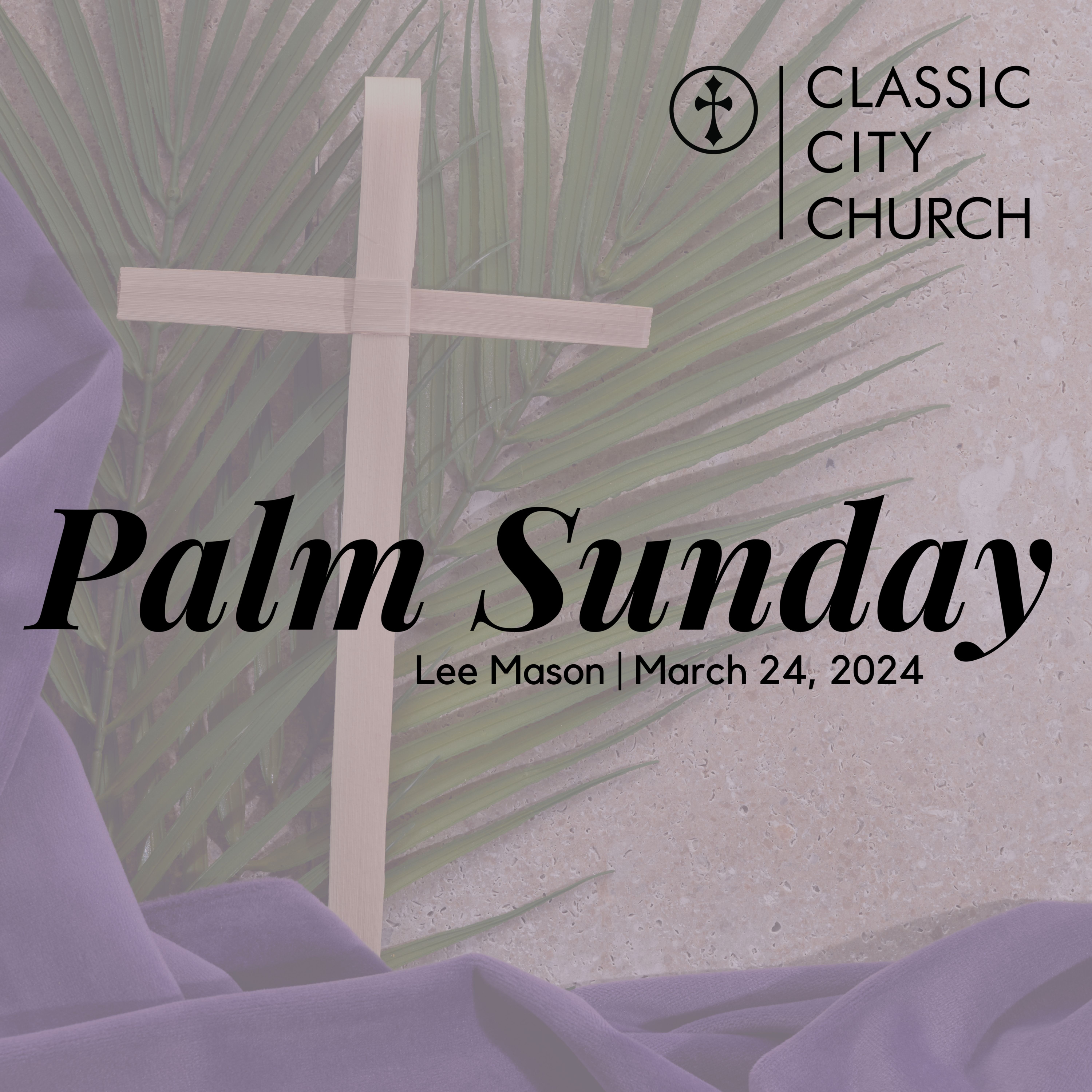 Palm Sunday — Lee Mason // March 24, 2024