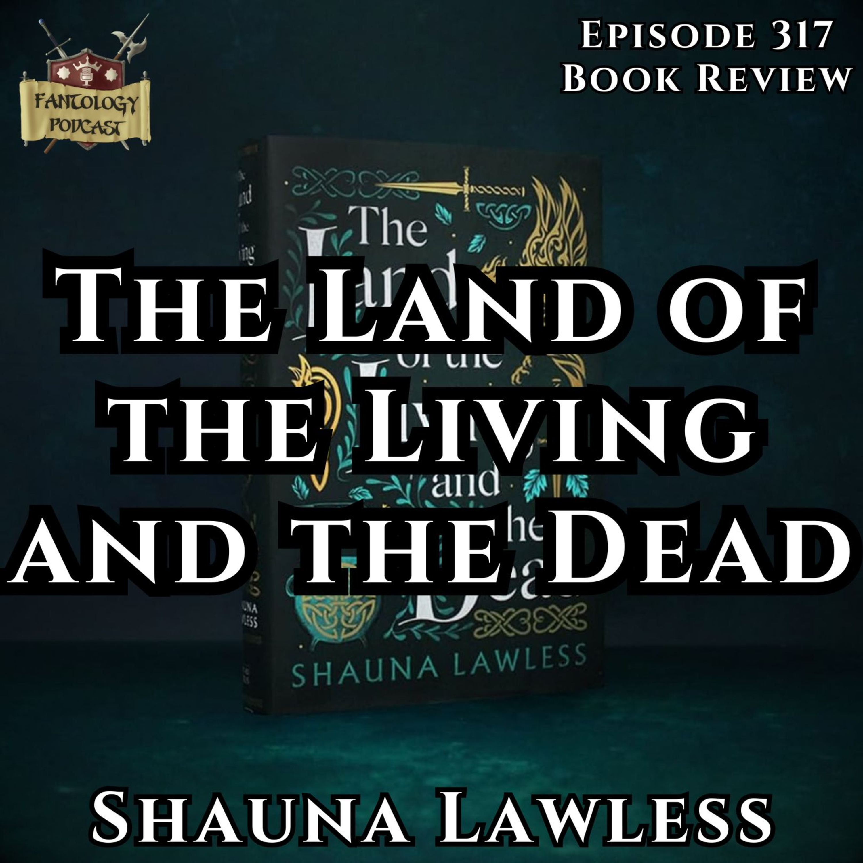 #317 The Land of the Living and the Dead by Shauna Lawless | No Spoilers + Full Spoilers episode artwork
