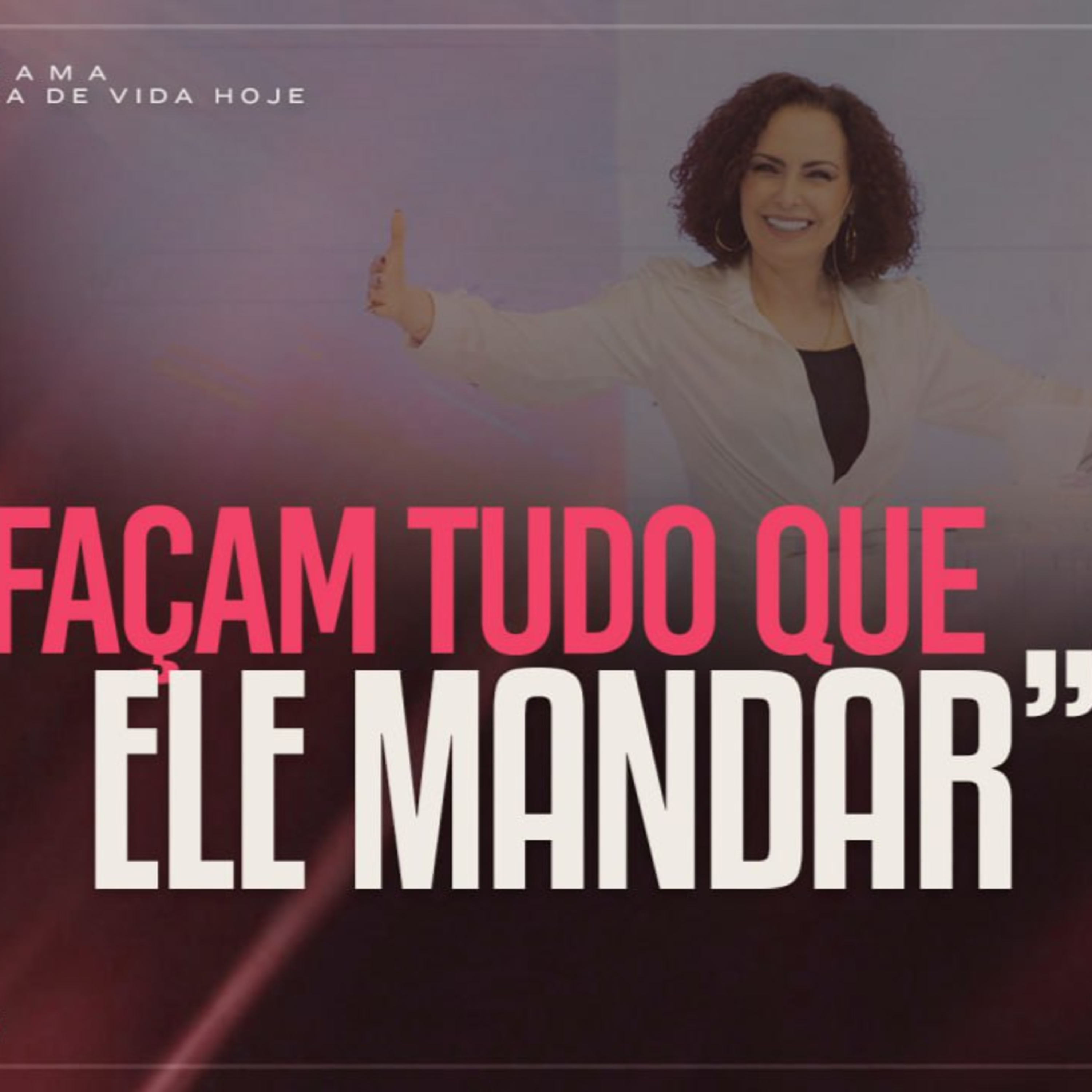 Façam tudo que Ele mandar” | Mudança de Vida Hoje