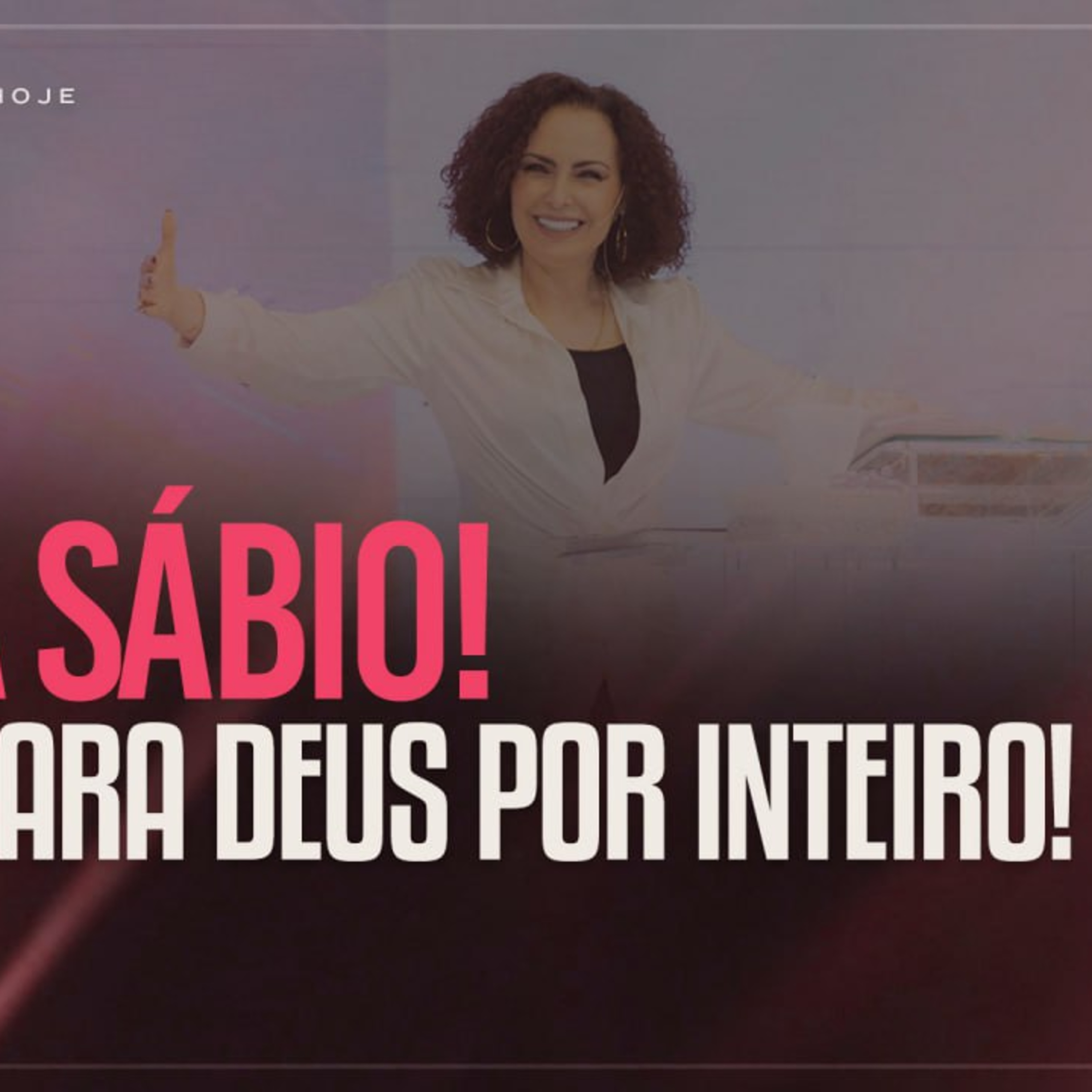 Seja sábio, viva para Deus por inteiro! | Mudança de Vida Hoje