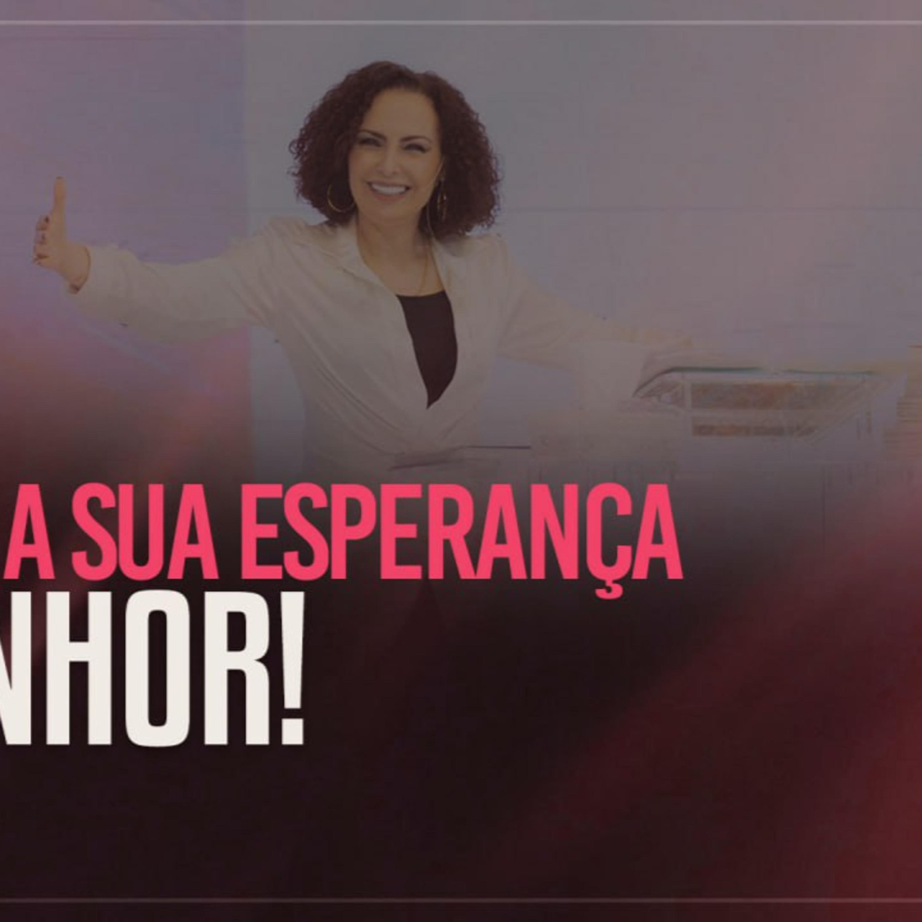 Coloque a sua esperança no Senhor | Mudança de Vida Hoje
