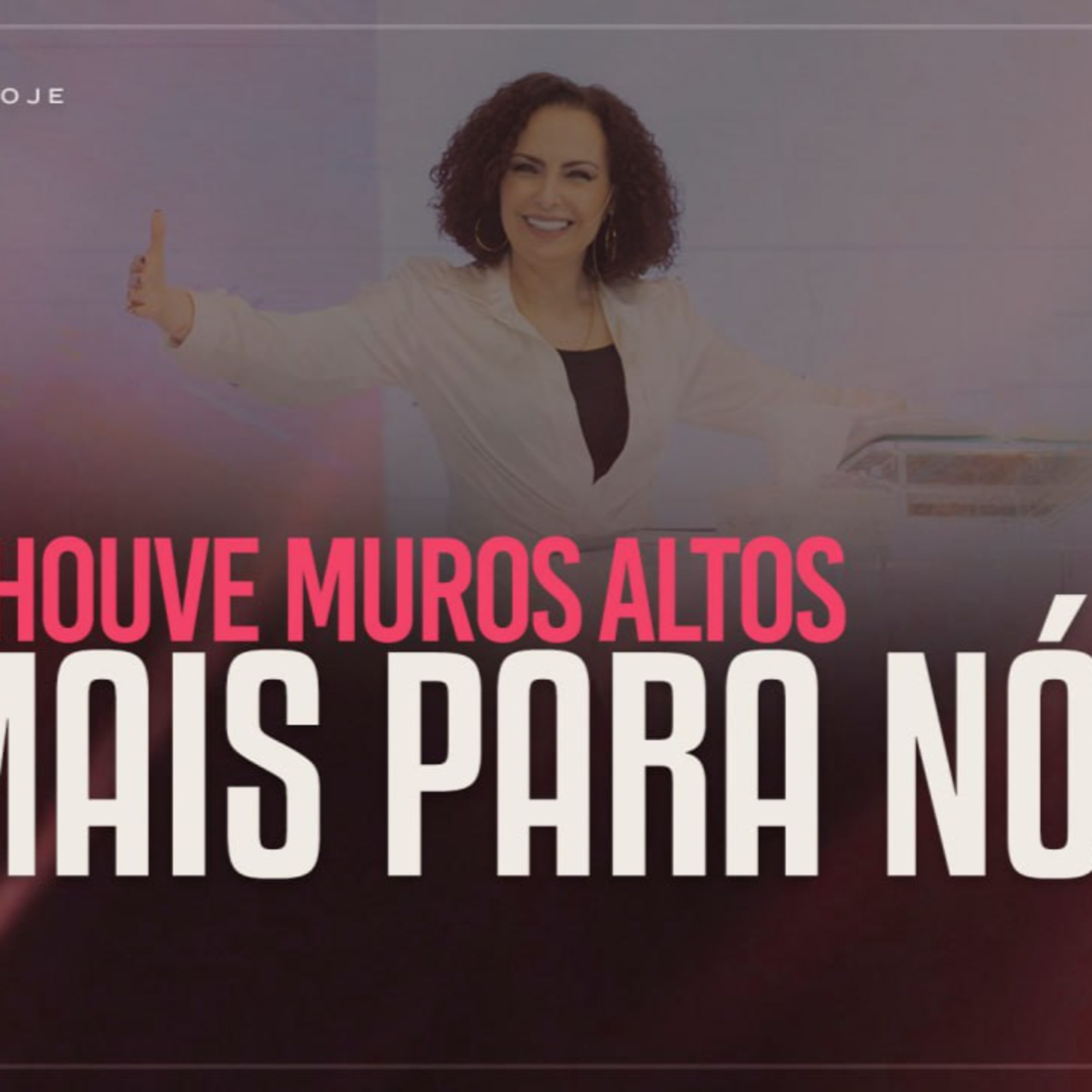 “E não houve muros altos demais para nós” | Mudança de Vida Hoje episode artwork