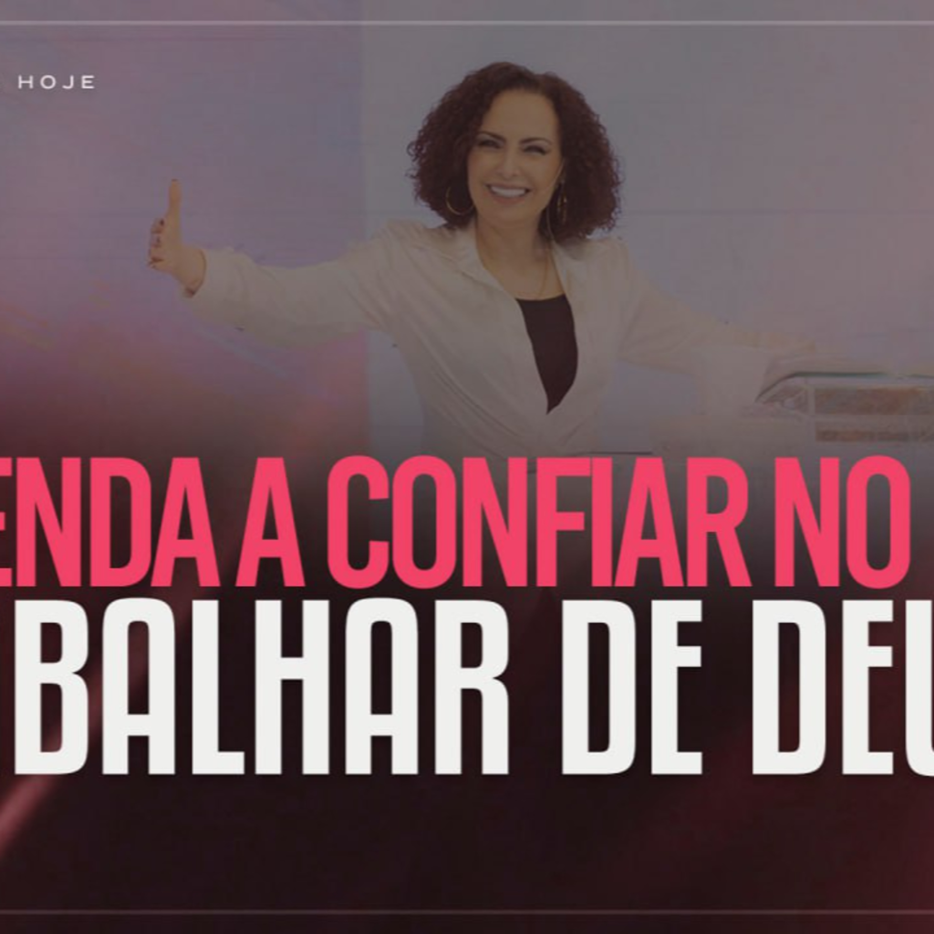 Aprenda a confiar no trabalhar de Deus! | Mudança de Vida Hoje