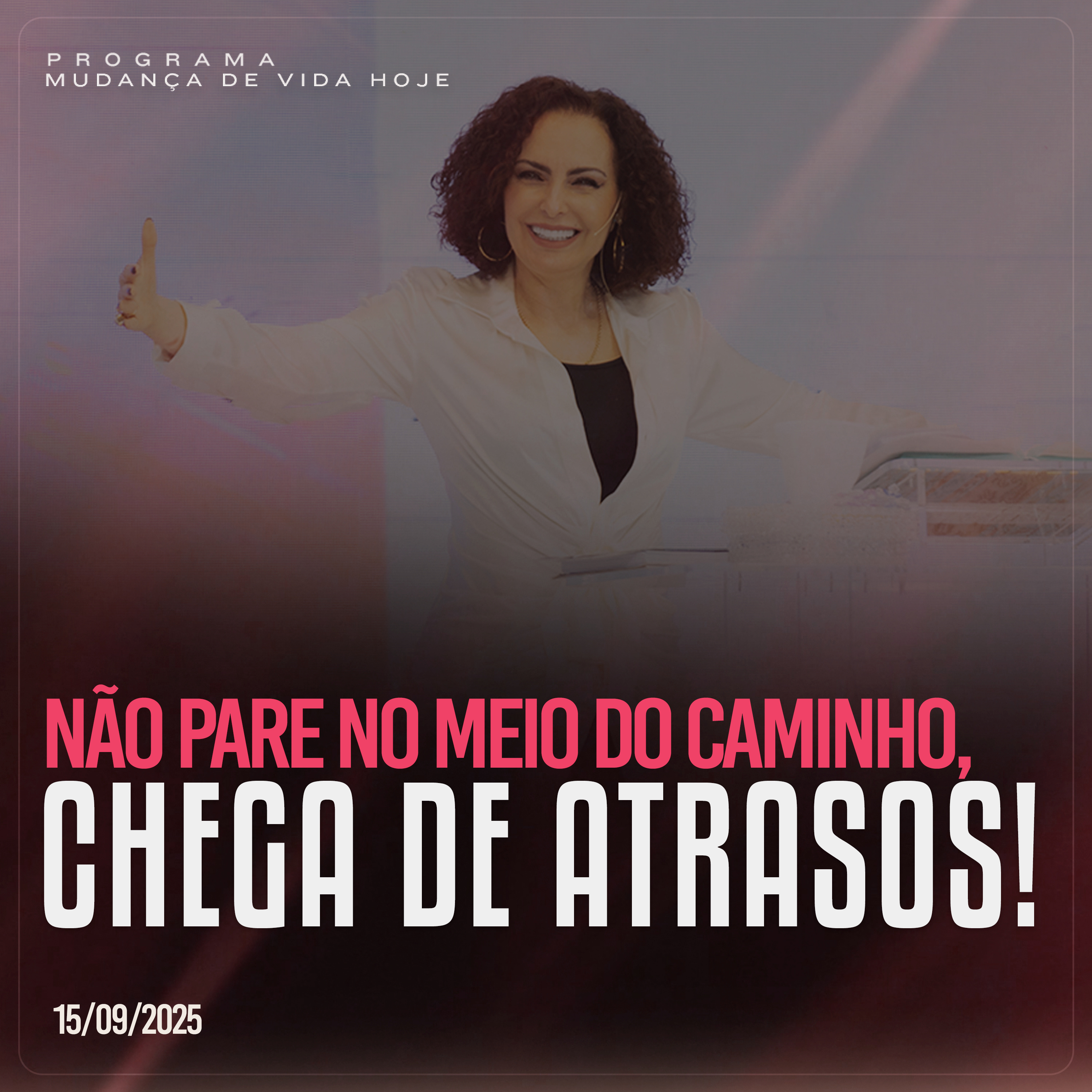 Não pare no meio do caminho, chega de atrasos! | Mudança de Vida Hoje episode artwork