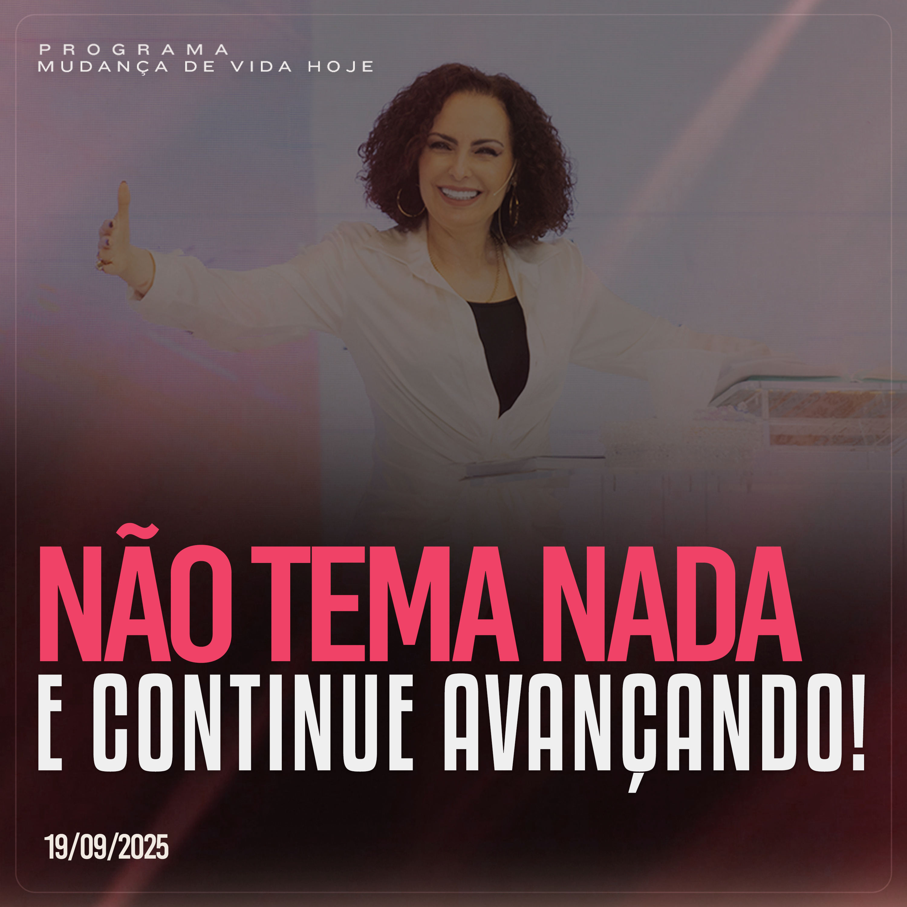Não tema nada e continue avançando! | Mudança de Vida Hoje