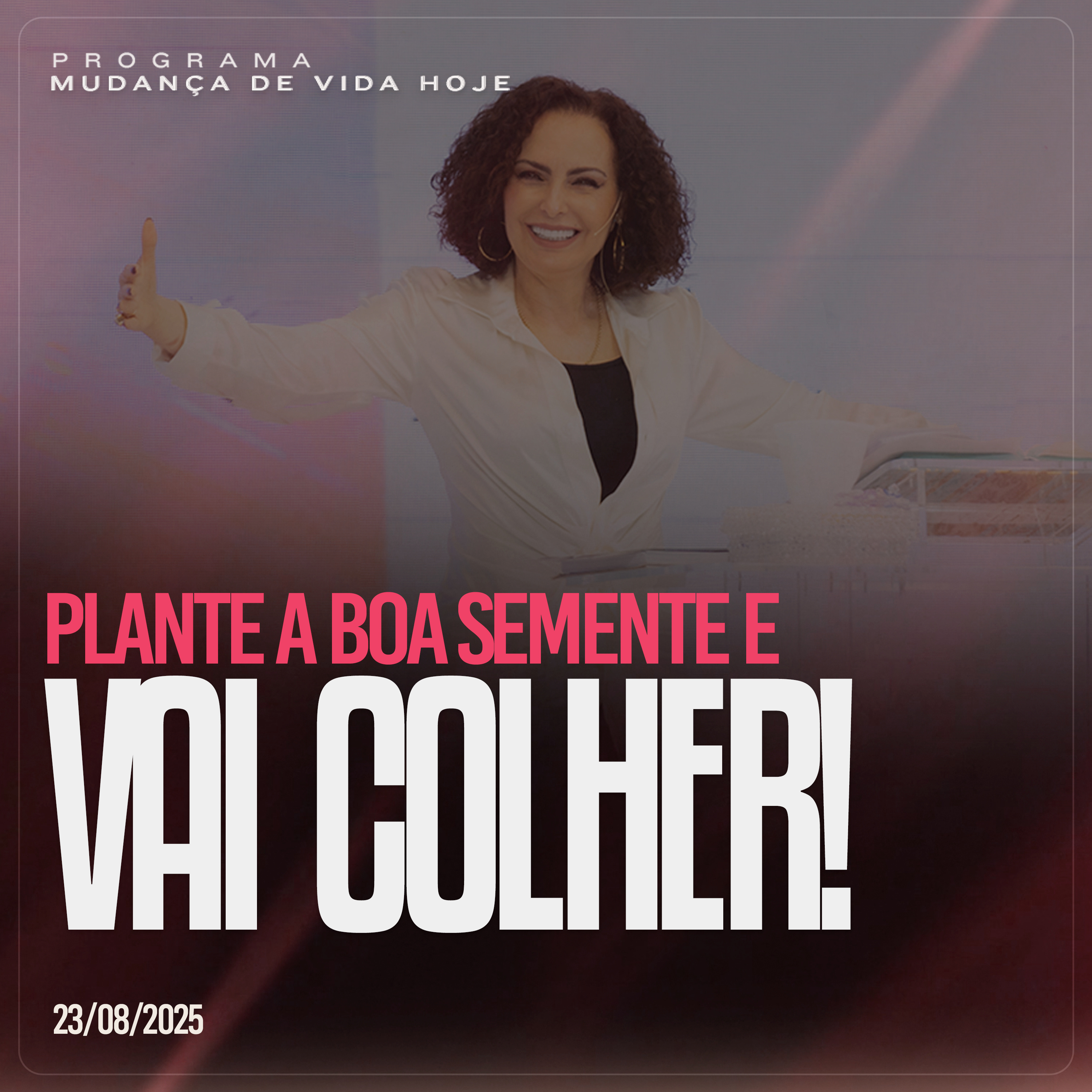 Plante a boa semente e vai colher! | Mudança de Vida Hoje episode artwork