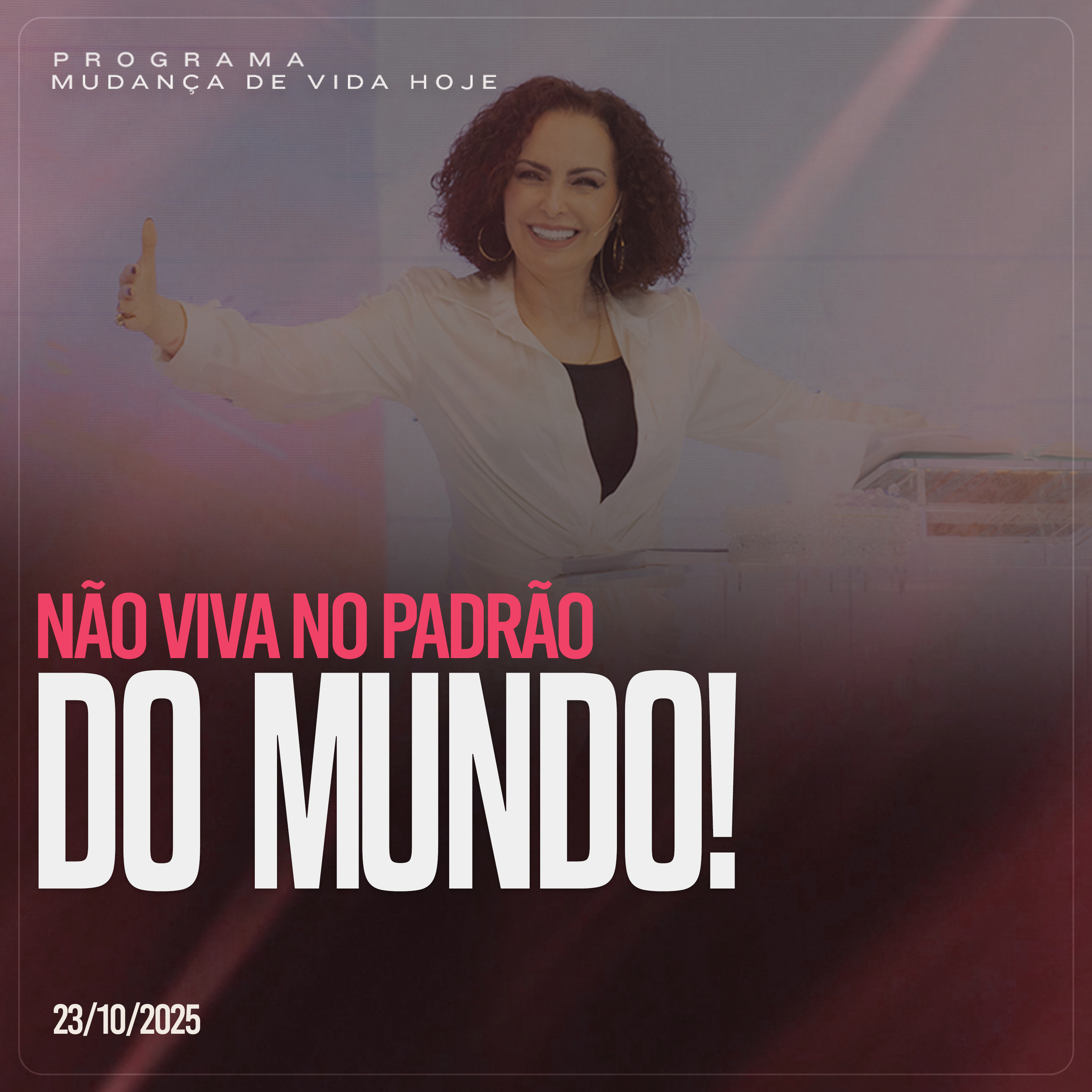 Não viva no padrão do mundo| Mudança de Vida Hoje