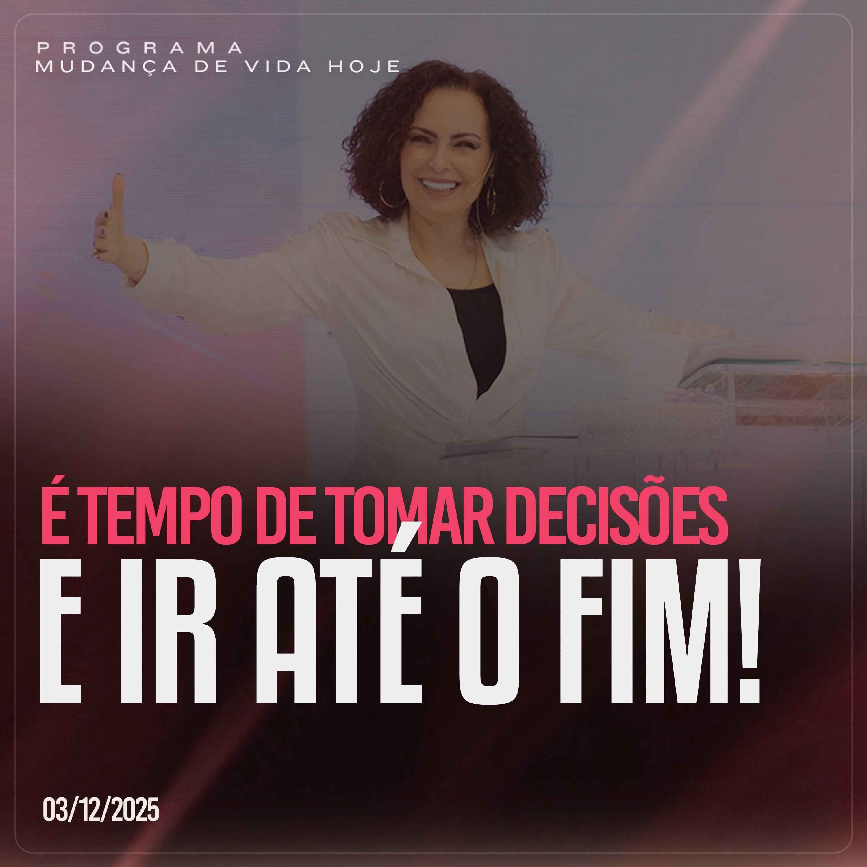 É tempo de tomar decisões e ir até o fim! | Mudança de Vida Hoje