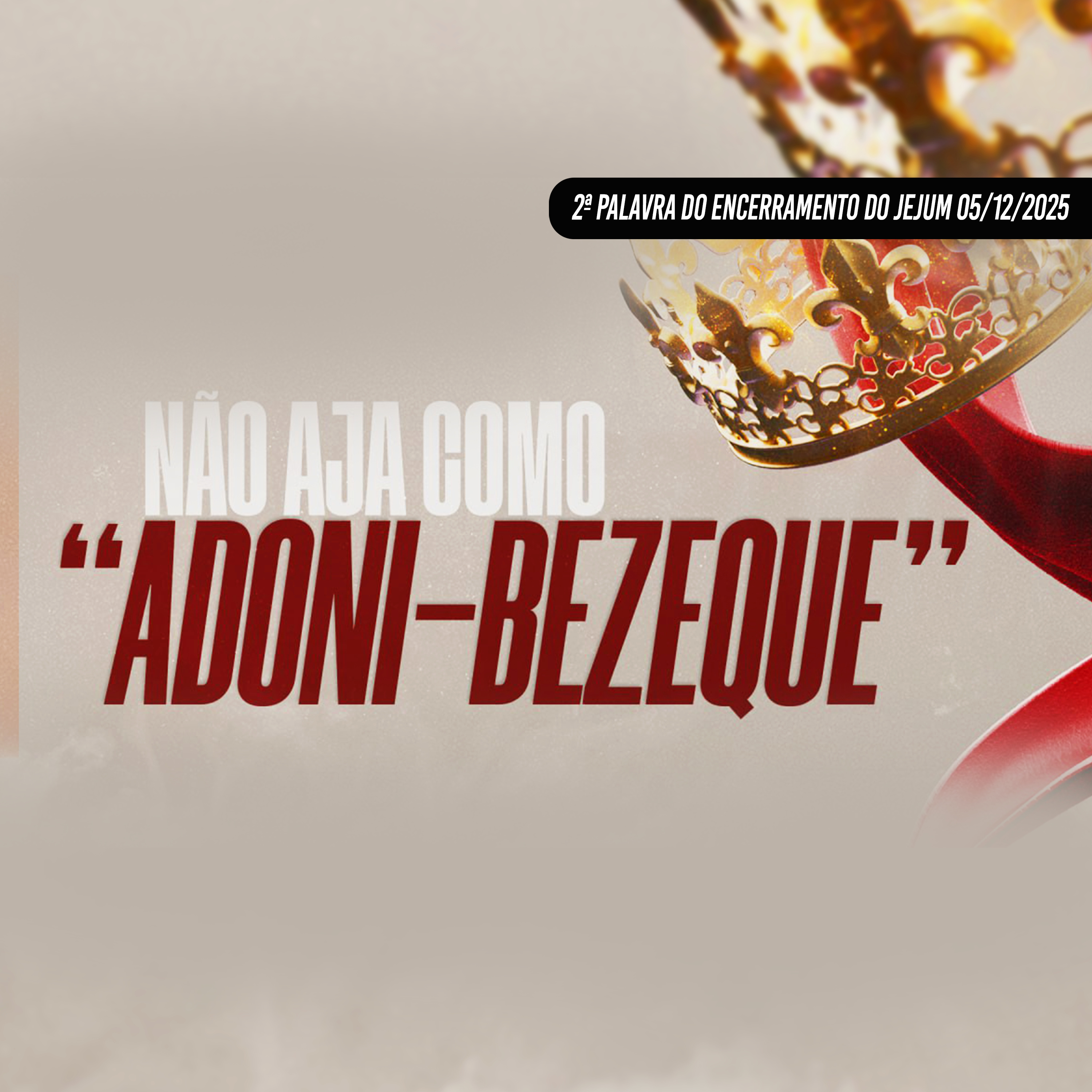 Não aja como "Adoni-Bezeque" | 2ª Palavra do Encerramento do Jejum - 05/12/2025 episode artwork