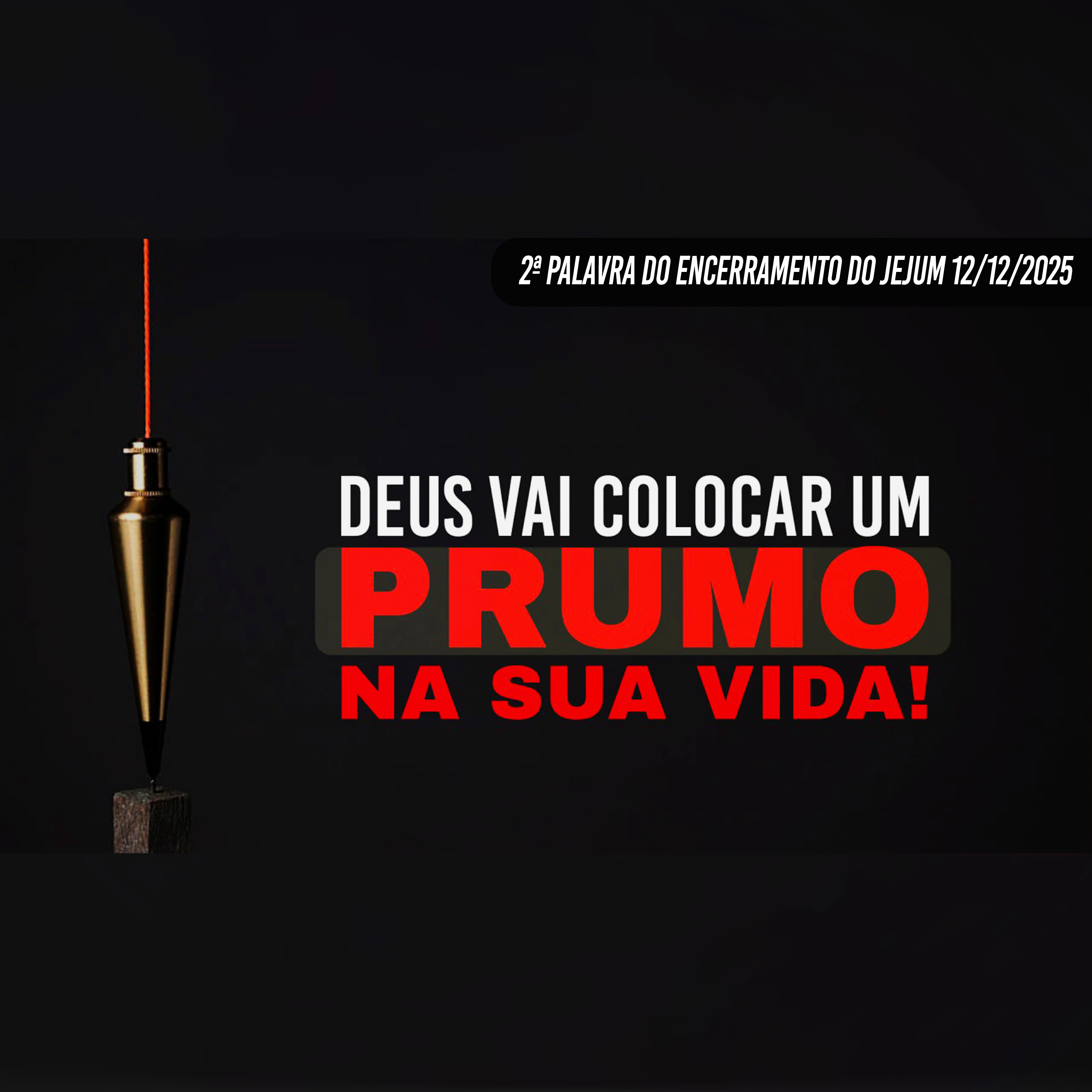 Deus vai colocar um prumo na sua vida! | 2ª Palavra do Encerramento do Jejum - 12/12/2025 episode artwork