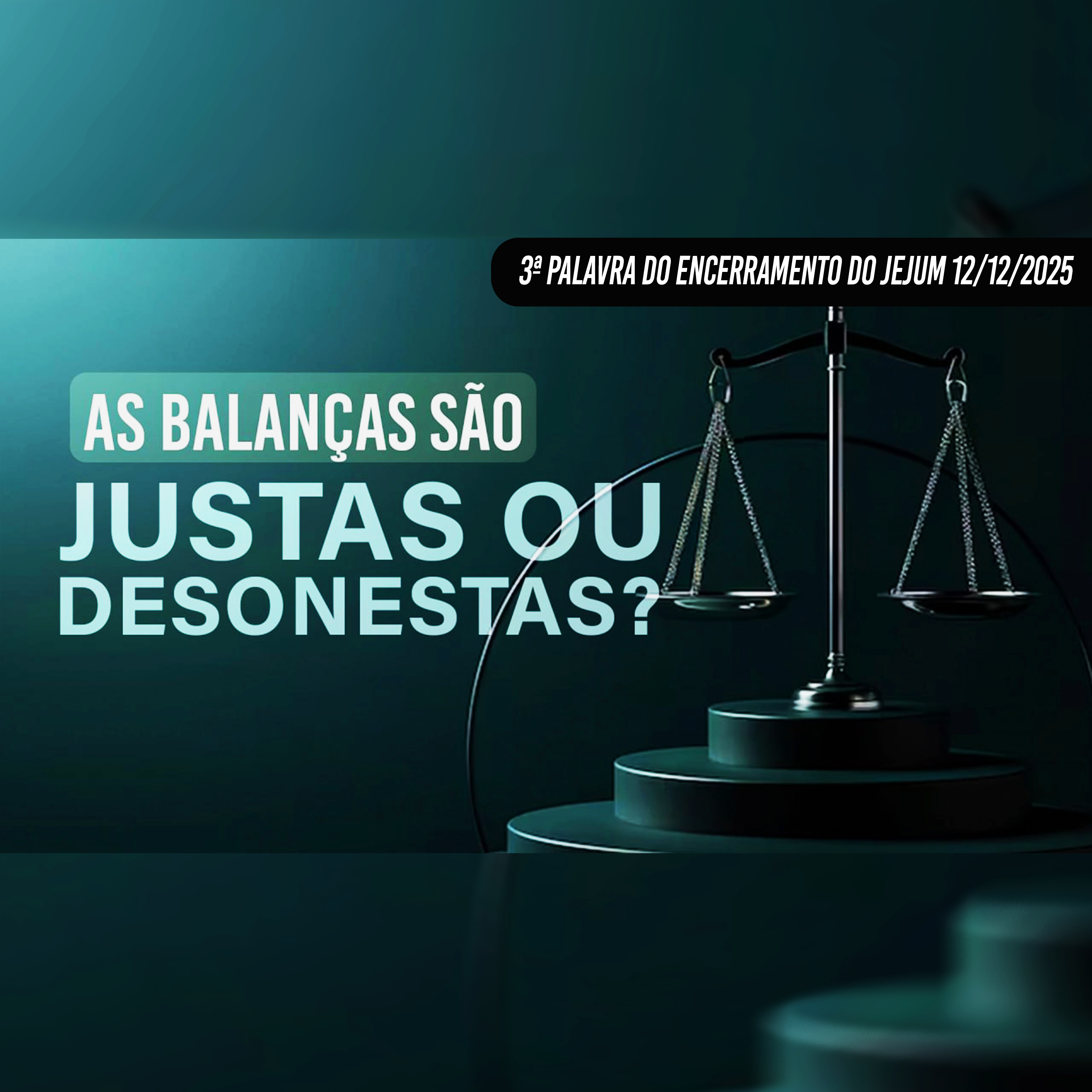 As balanças são justas ou desonestas? | 3ª Palavra do Encerramento do Jejum - 12/12/2025 episode artwork
