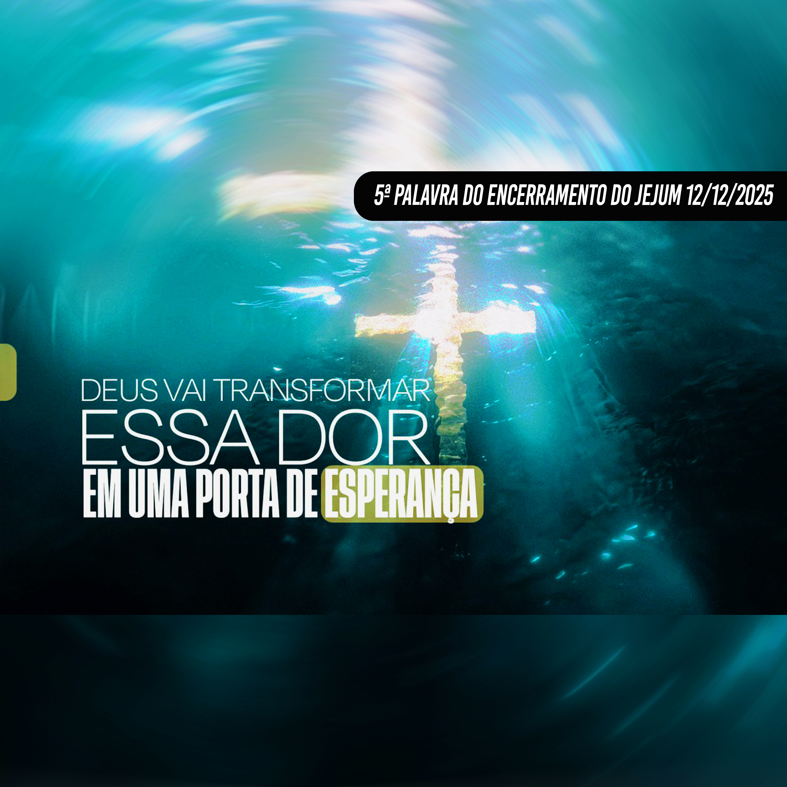 Deus vai transformar essa dor em uma porta de esperança | 5ª Palavra Encerramento do Jejum 12/12/25