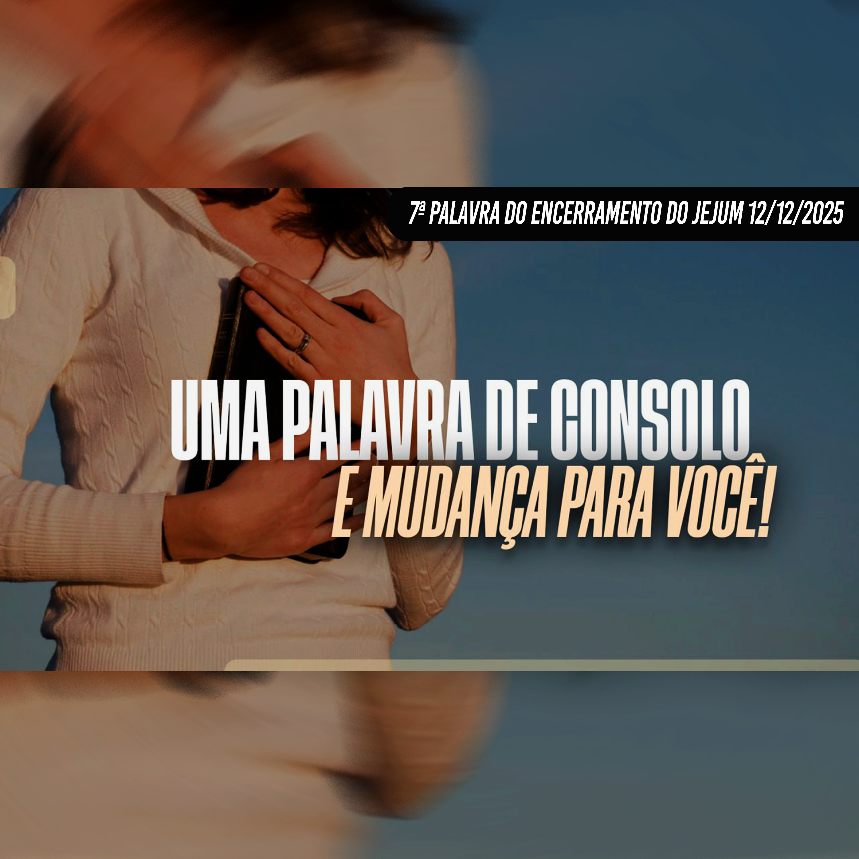 Uma palavra de consolo e mudança para você! | 7ª Palavra do Encerramento do Jejum - 12/12/2025 episode artwork