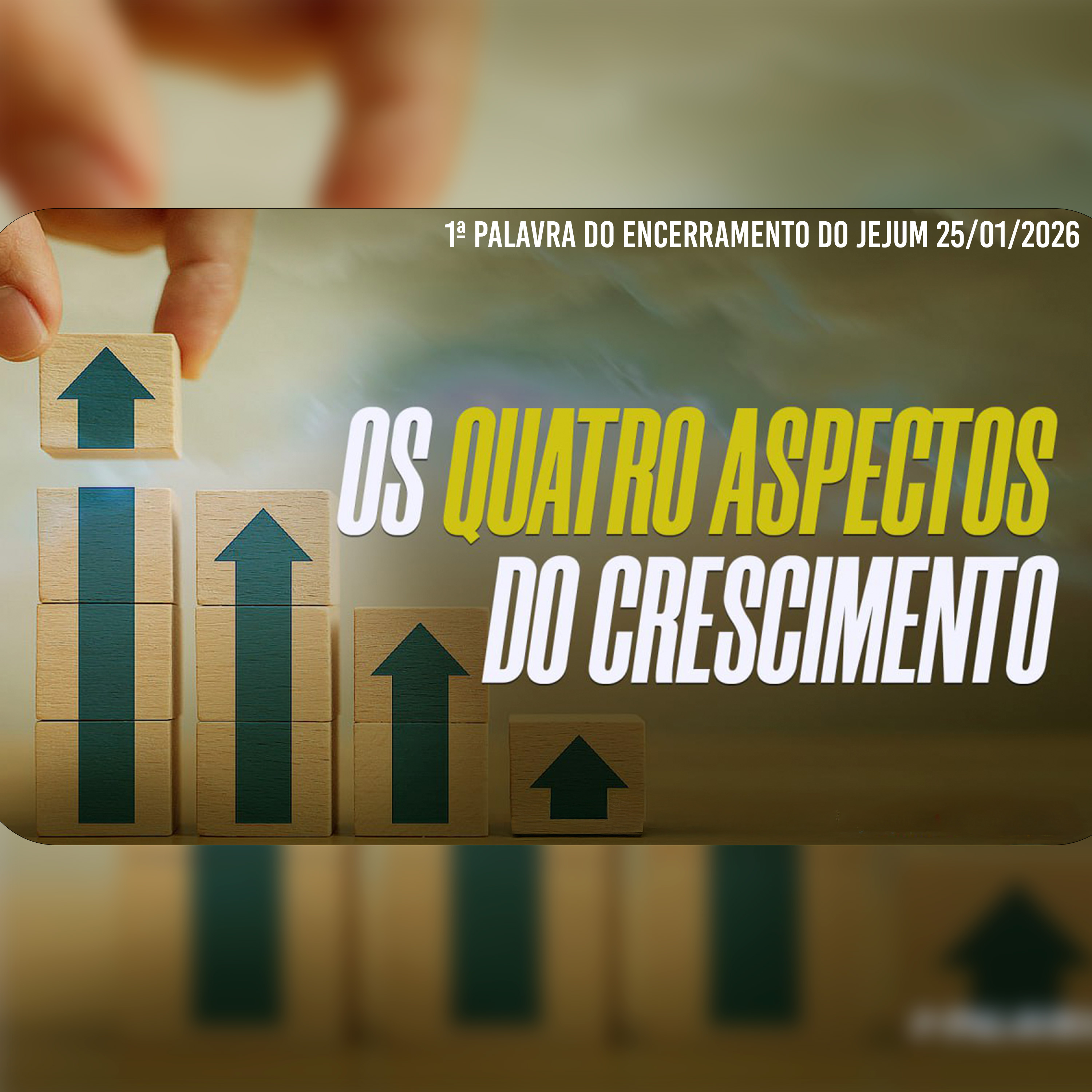 Os quatro aspectos do crescimento | 1ª Palavra do Encerramento do Jejum 25/01/2026 episode artwork
