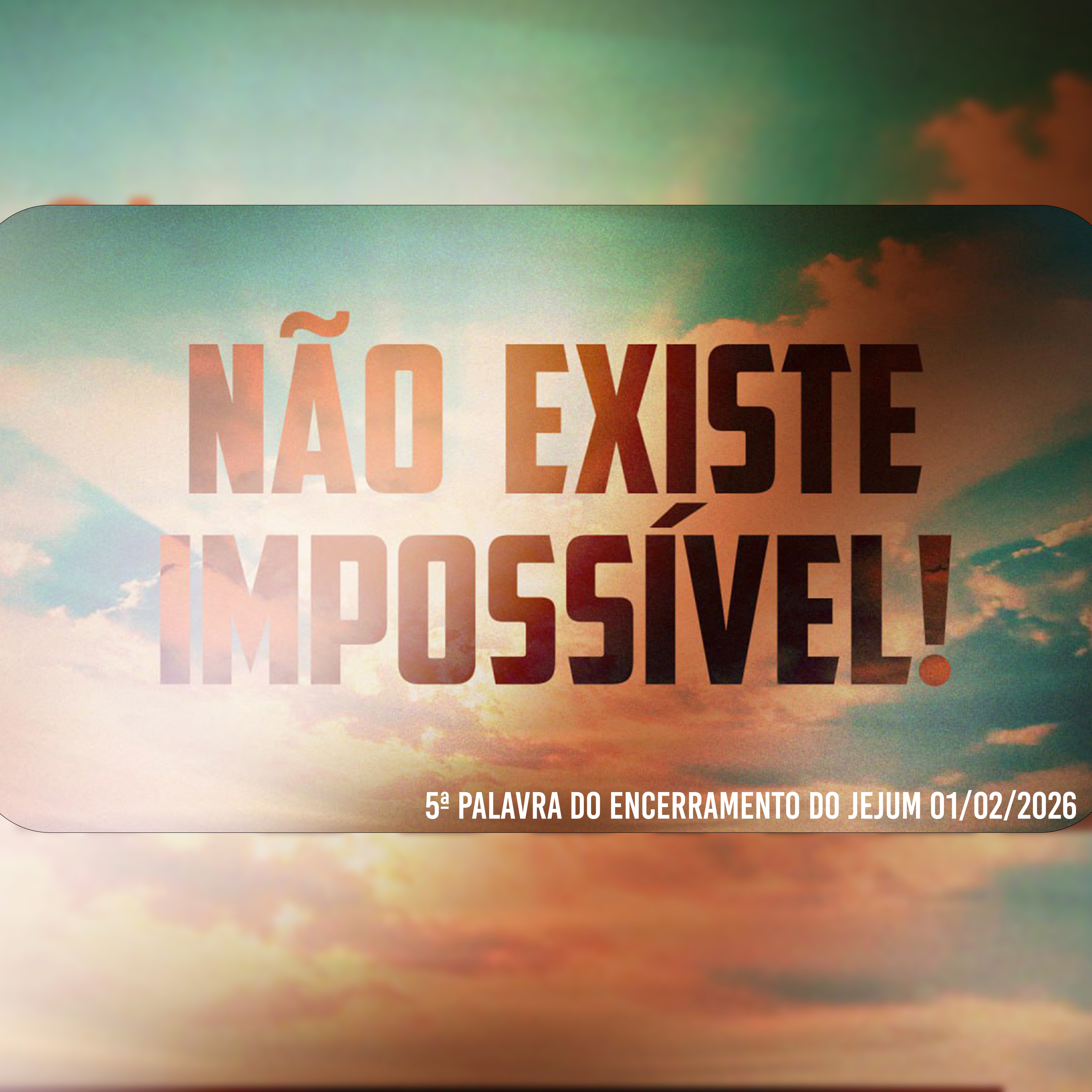 Não existe impossível! | 5ª Palavra do Encerramento do Jejum 01/02/2026 episode artwork