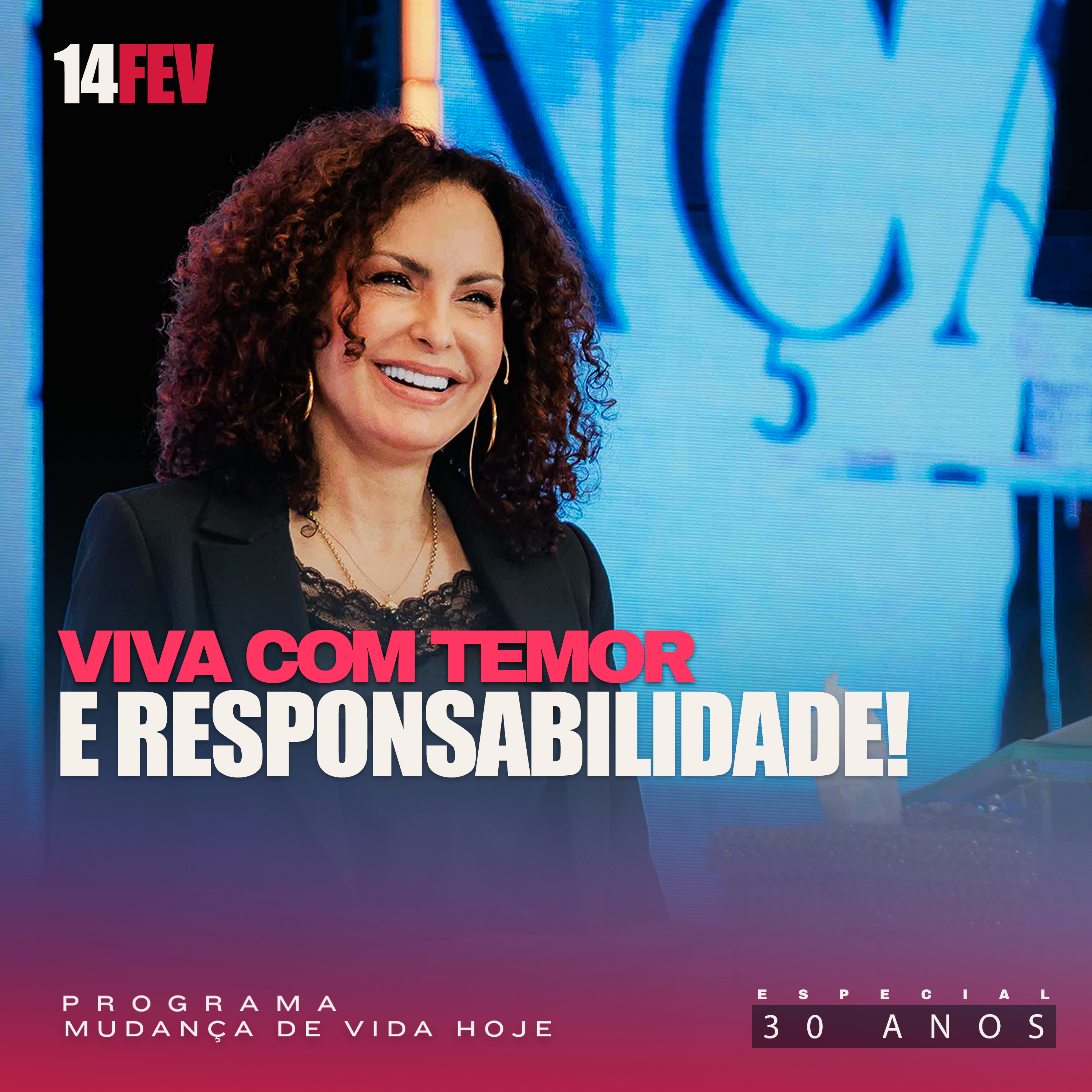Viva com temor e responsabilidade! | Mudança de Vida Hoje | 30 anos