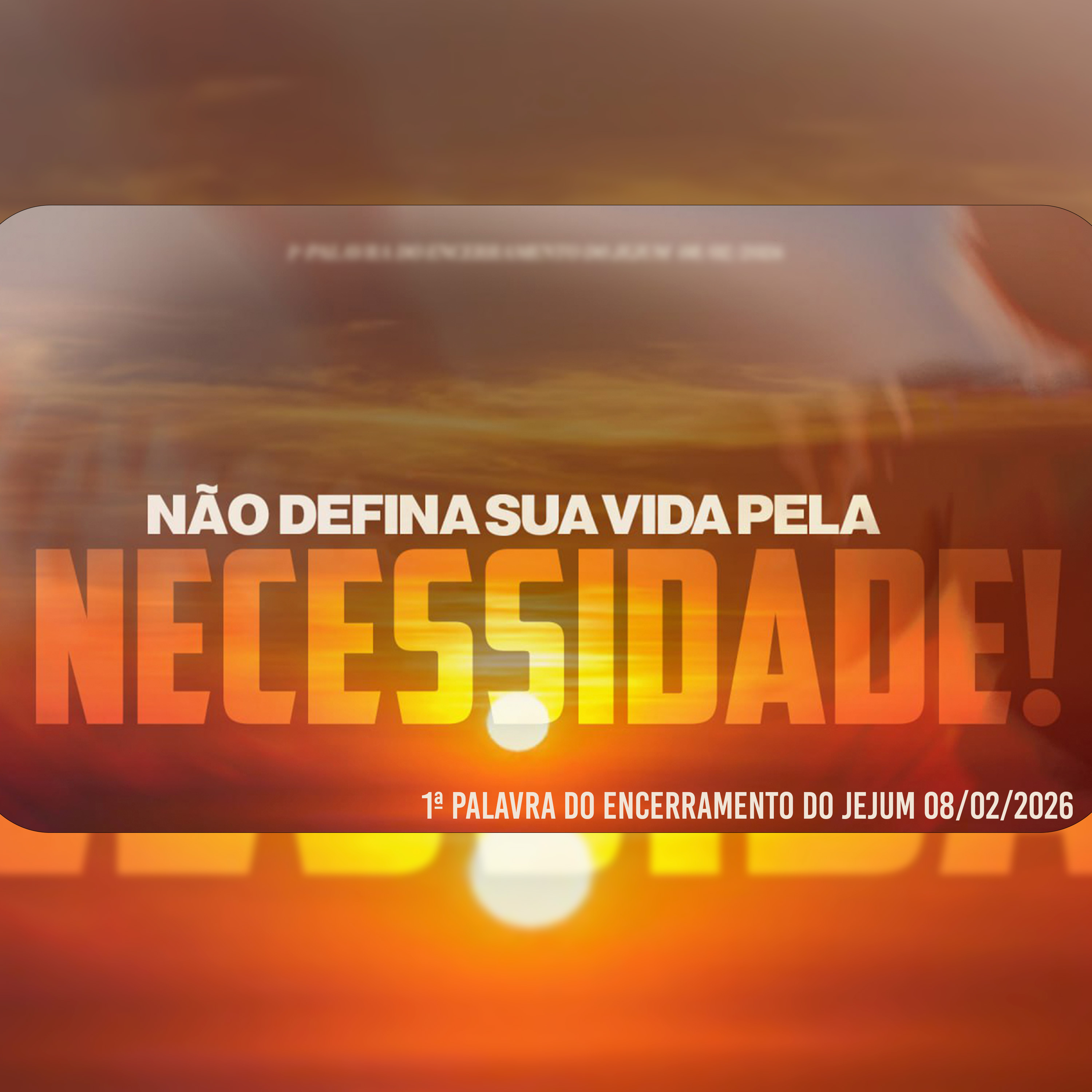 Não defina sua vida pela necessidade! | 1ª Palavra do Encerramento do Jejum 08/02/2026 episode artwork
