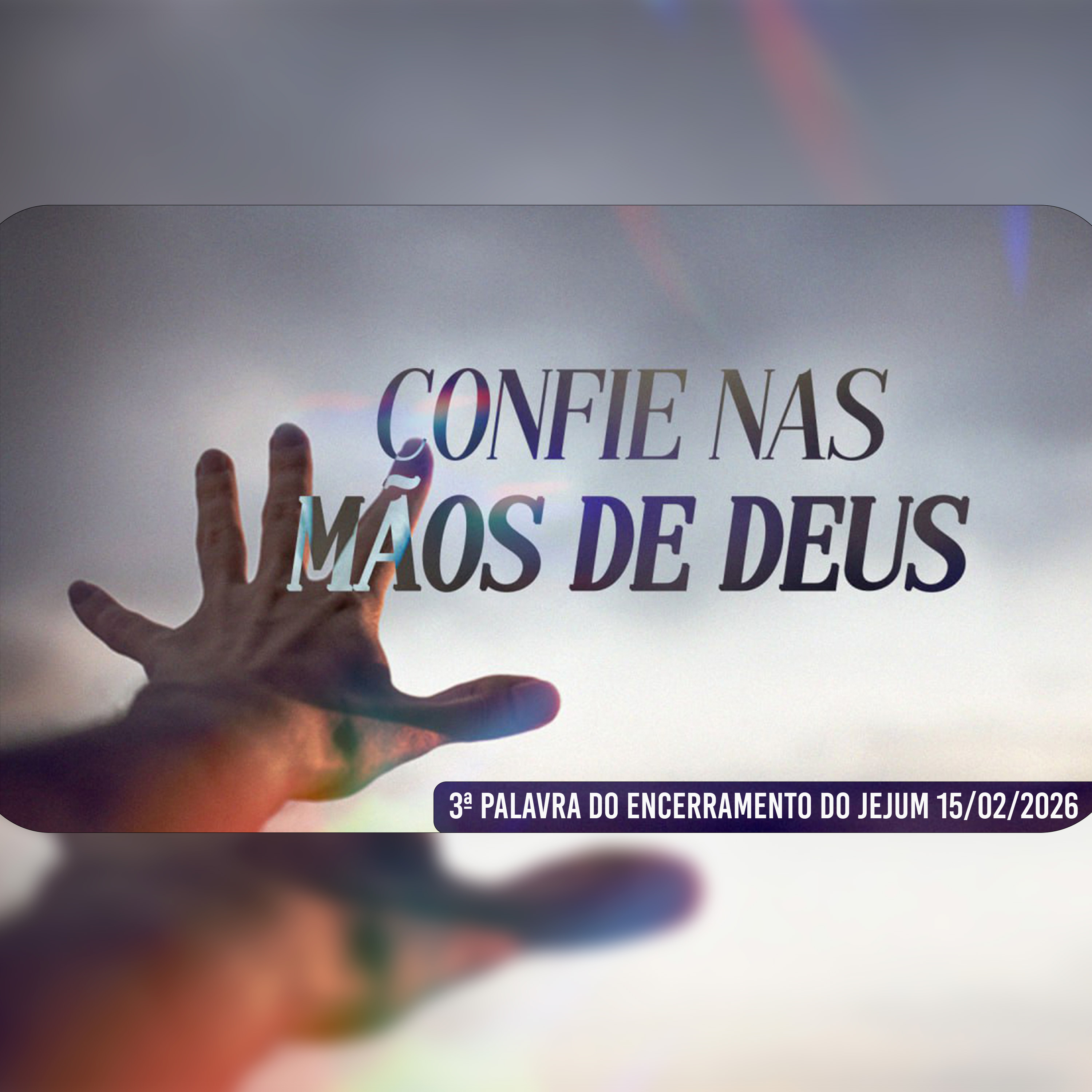 Confie nas mãos de Deus | 3ª Palavra do Encerramento do Jejum 15/02/2026 episode artwork