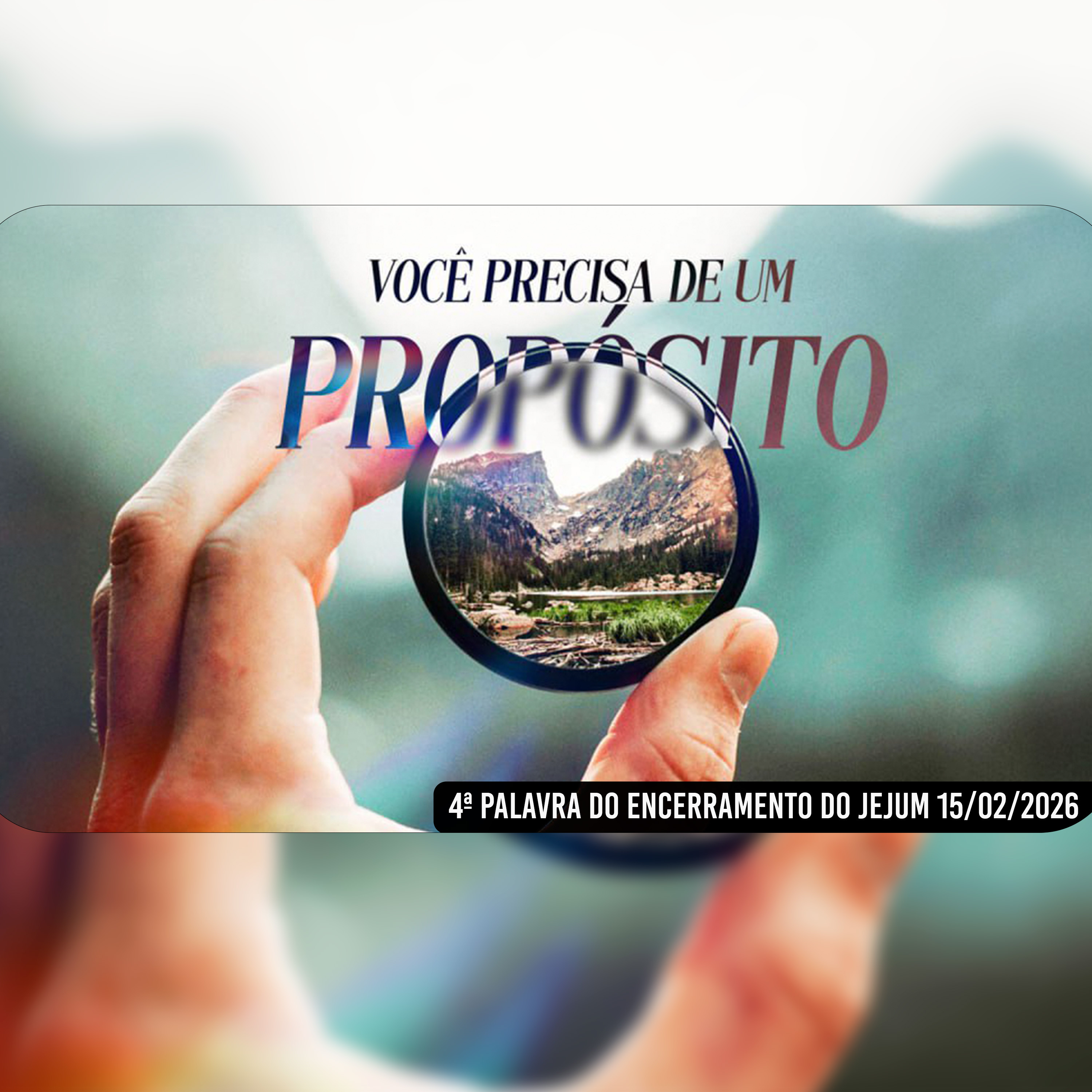 Você precisa de um propósito | 4ª Palavra do Encerramento do Jejum 15/02/2026 episode artwork