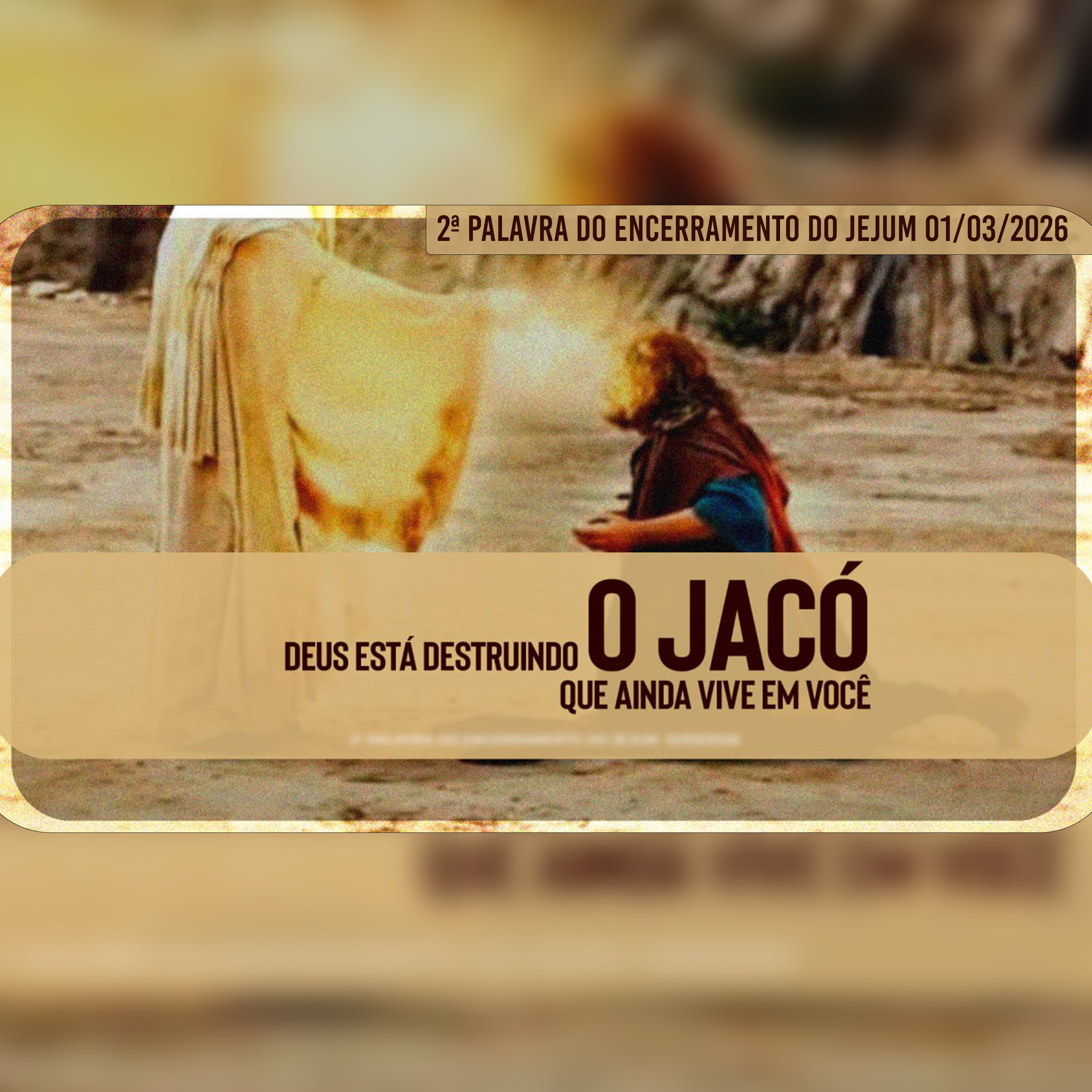 Deus está destruindo o Jacó que ainda vive em você | 2ª Palavra do Encerramento do Jejum 01/03/2026
