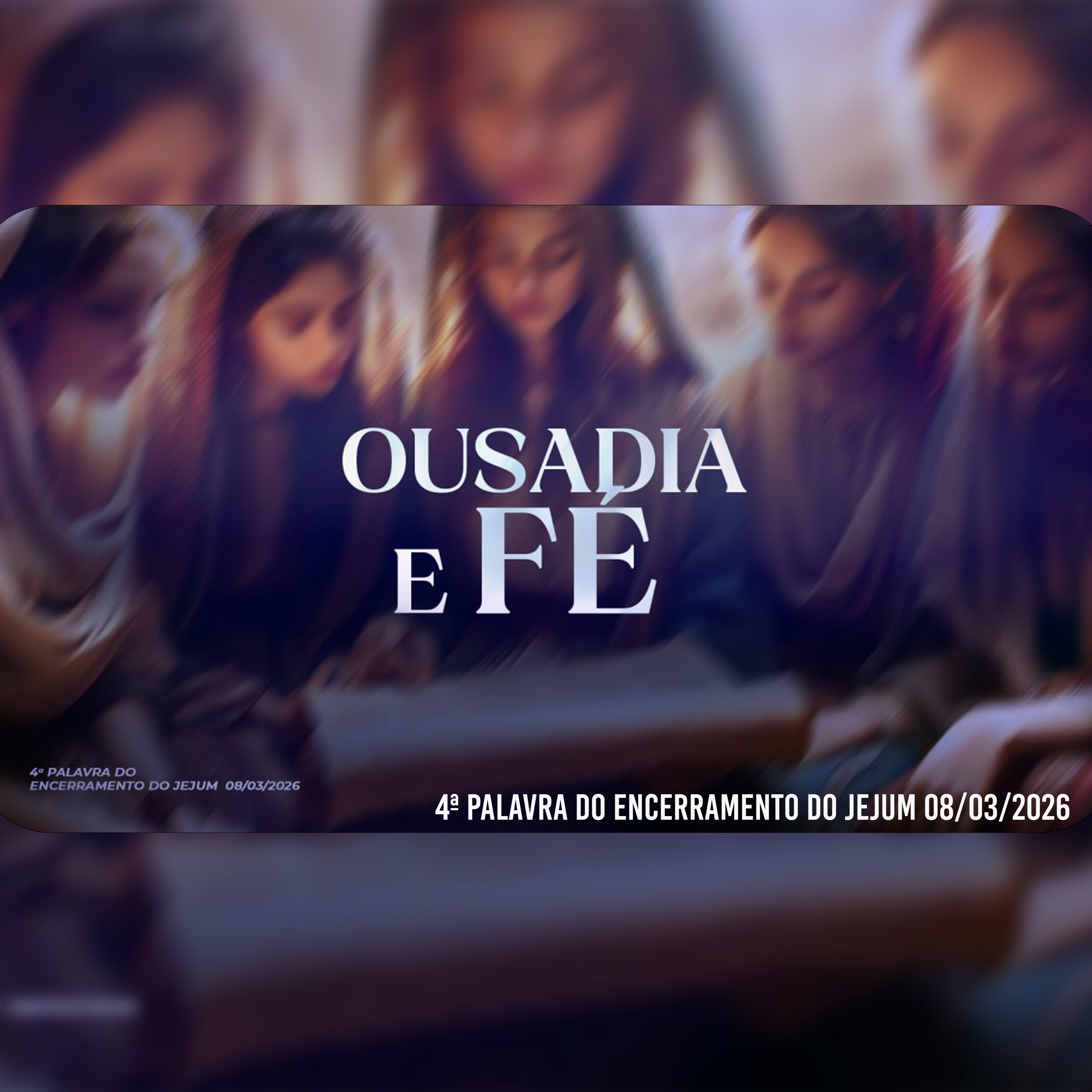 Ousadia e fé | 4ª Palavra do Encerramento do Jejum 08/03/2026 episode artwork