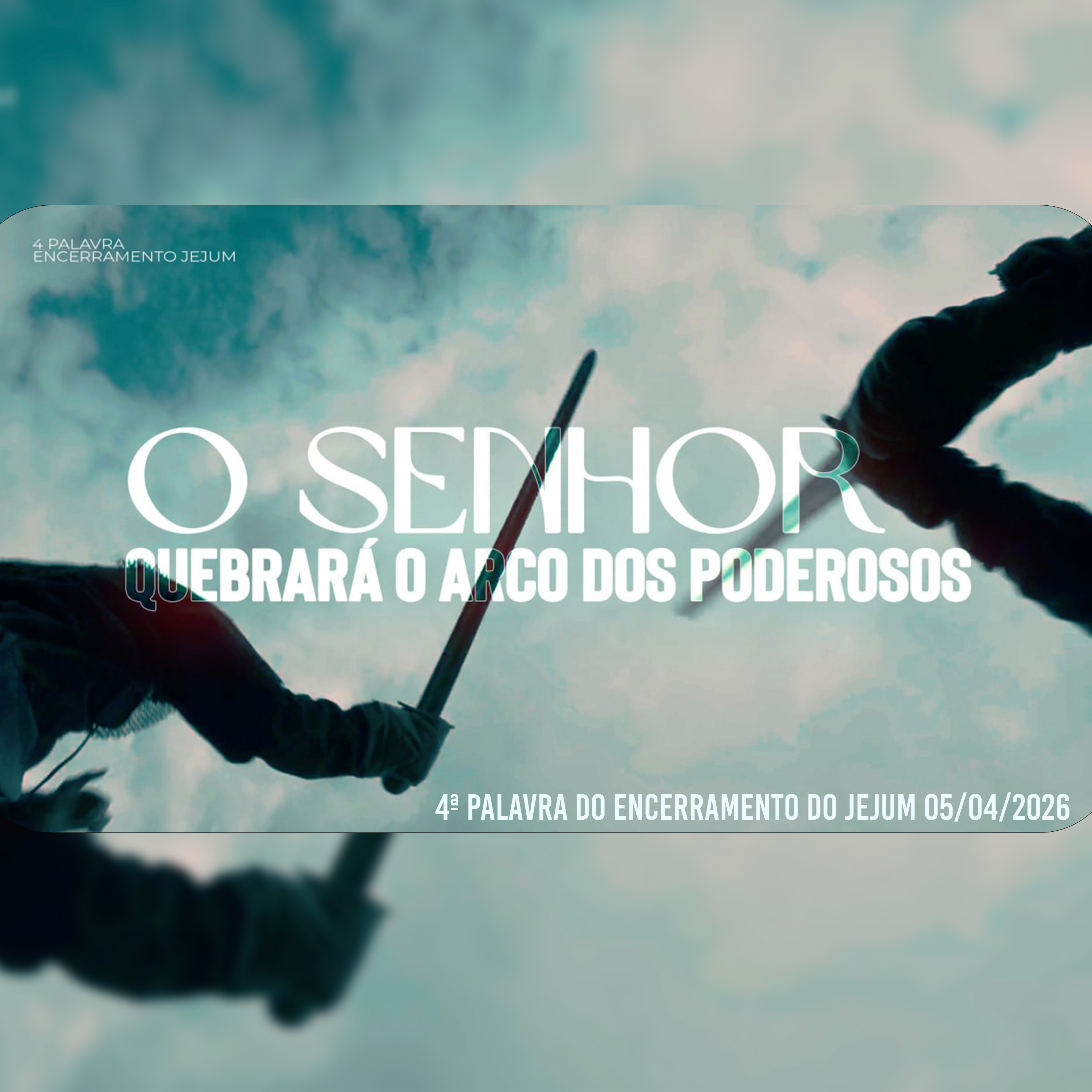 O Senhor quebrará o arco dos poderosos | 4ª Palavra do Encerramento do Jejum 05/04/2026 episode artwork