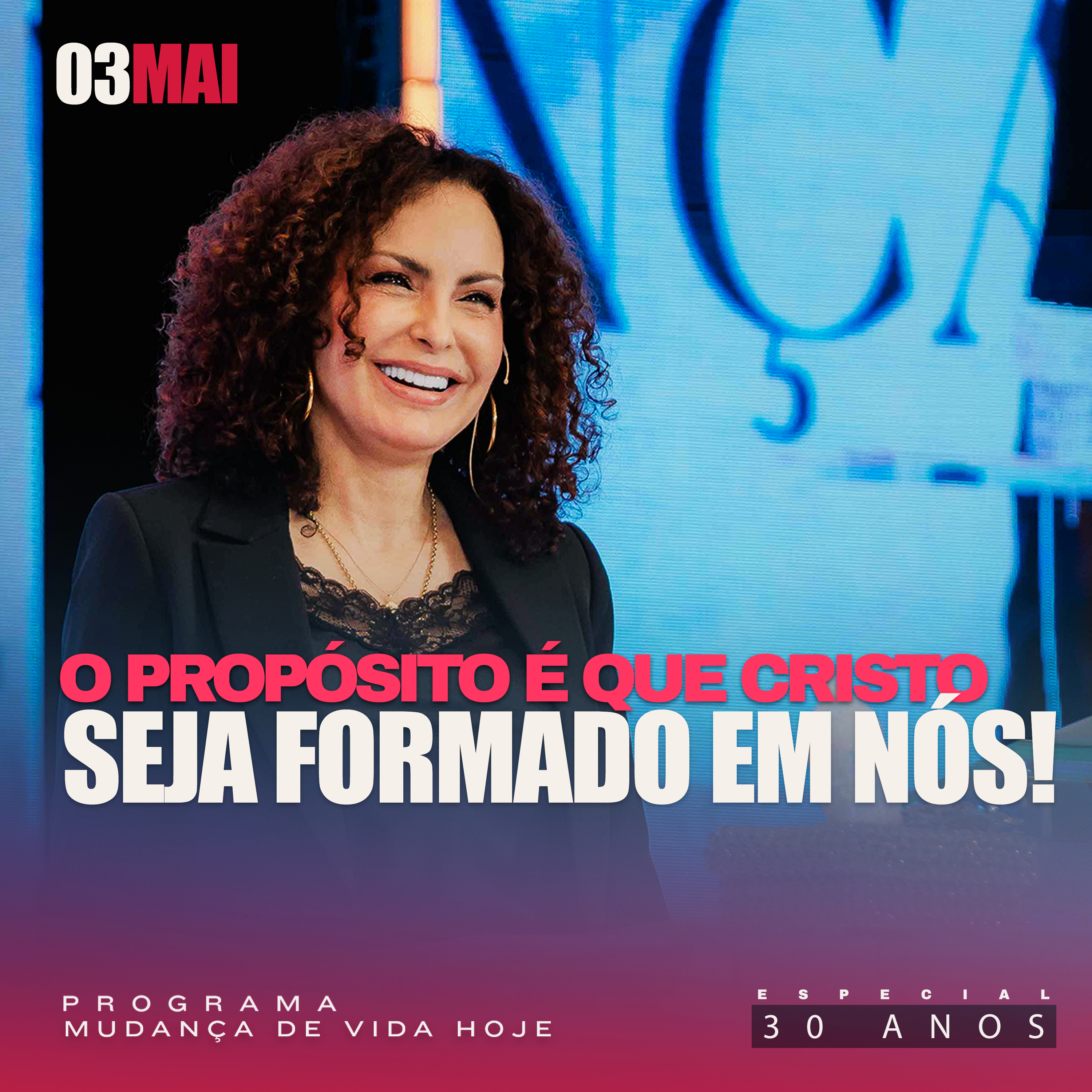 O propósito é que Cristo seja formado em nós! | Mudança de Vida Hoje | 30 anos