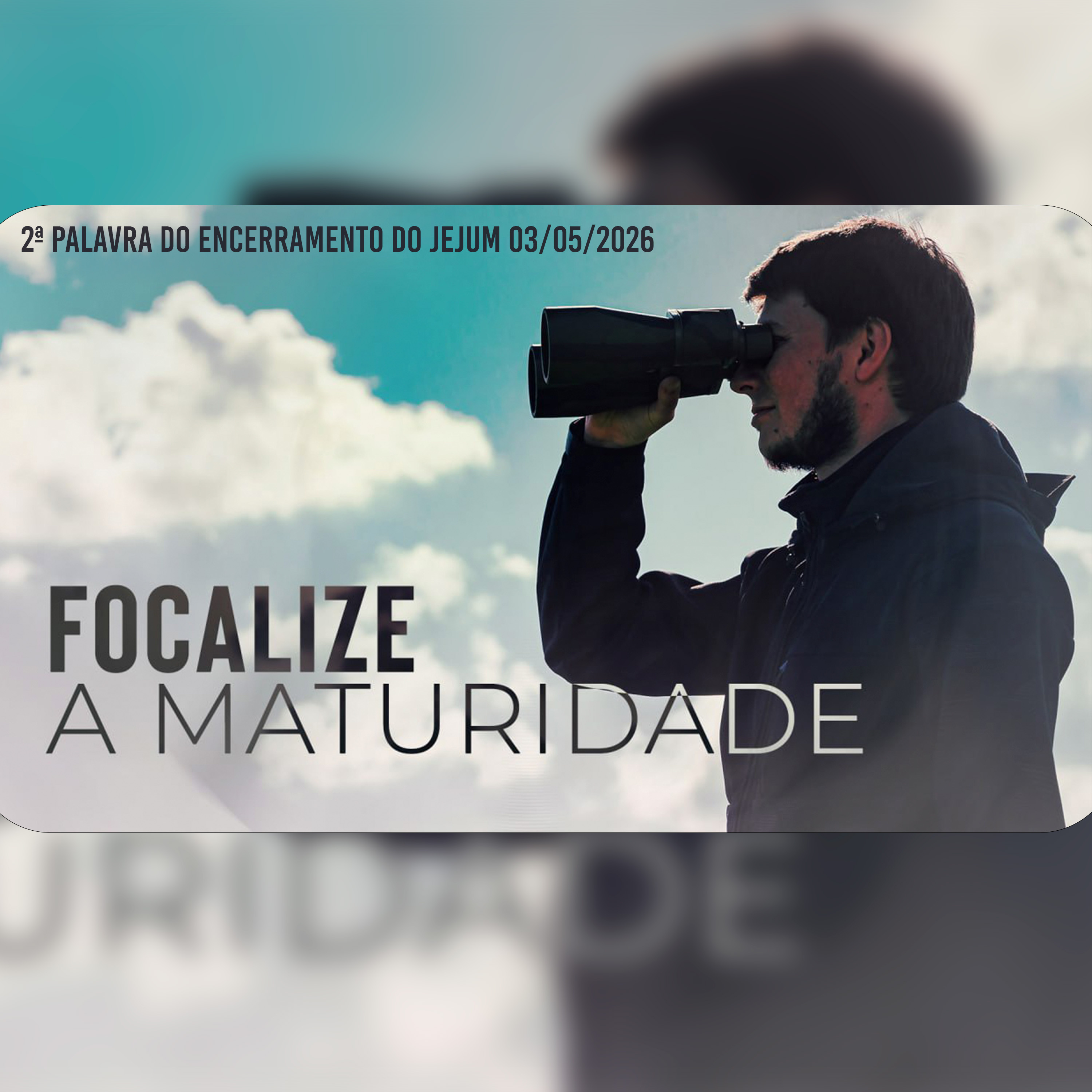 Focalize a maturidade | 2ª Palavra do Encerramento do Jejum 03/05/2026 episode artwork
