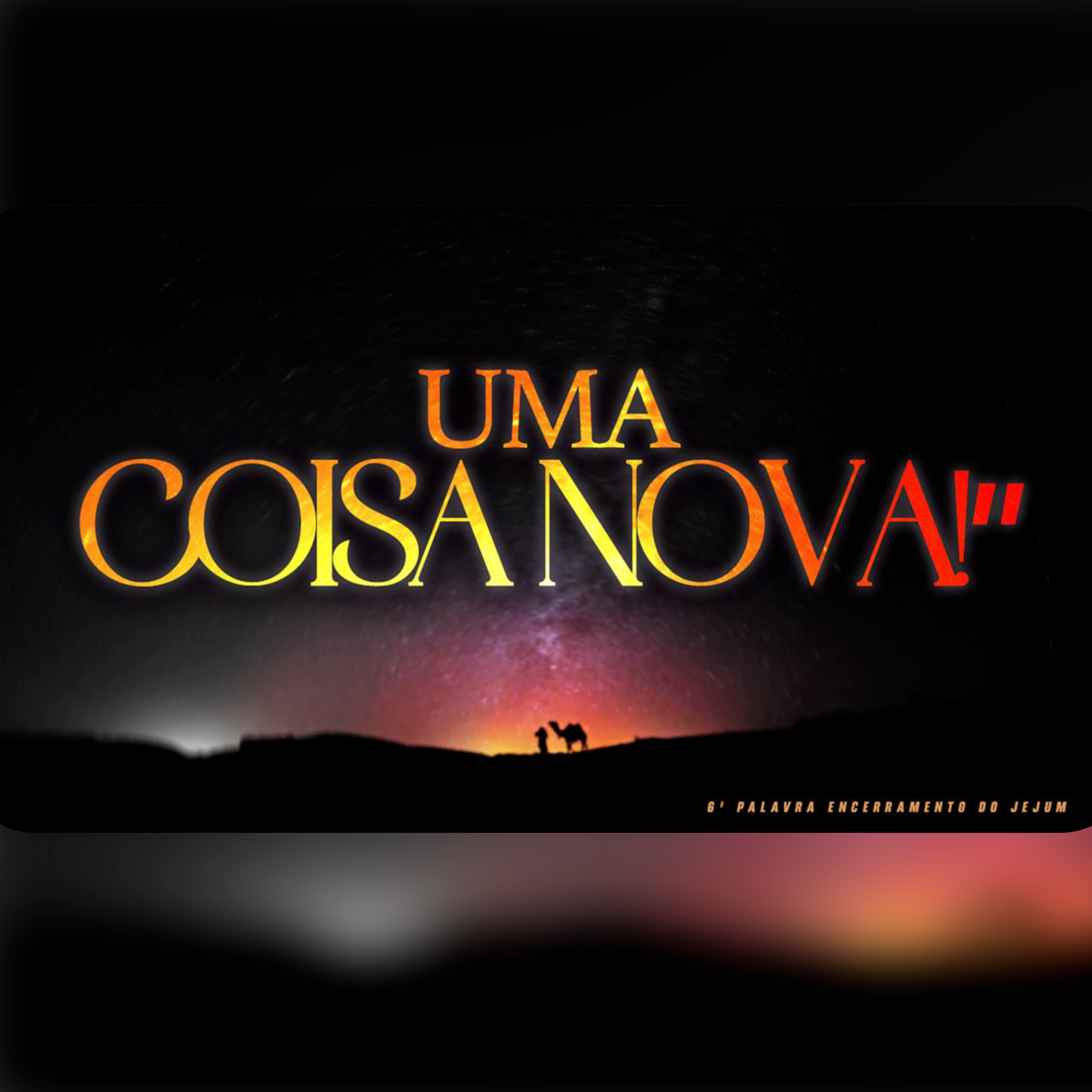 Uma coisa nova!" | 6ª Palavra do Encerramento do Jejum