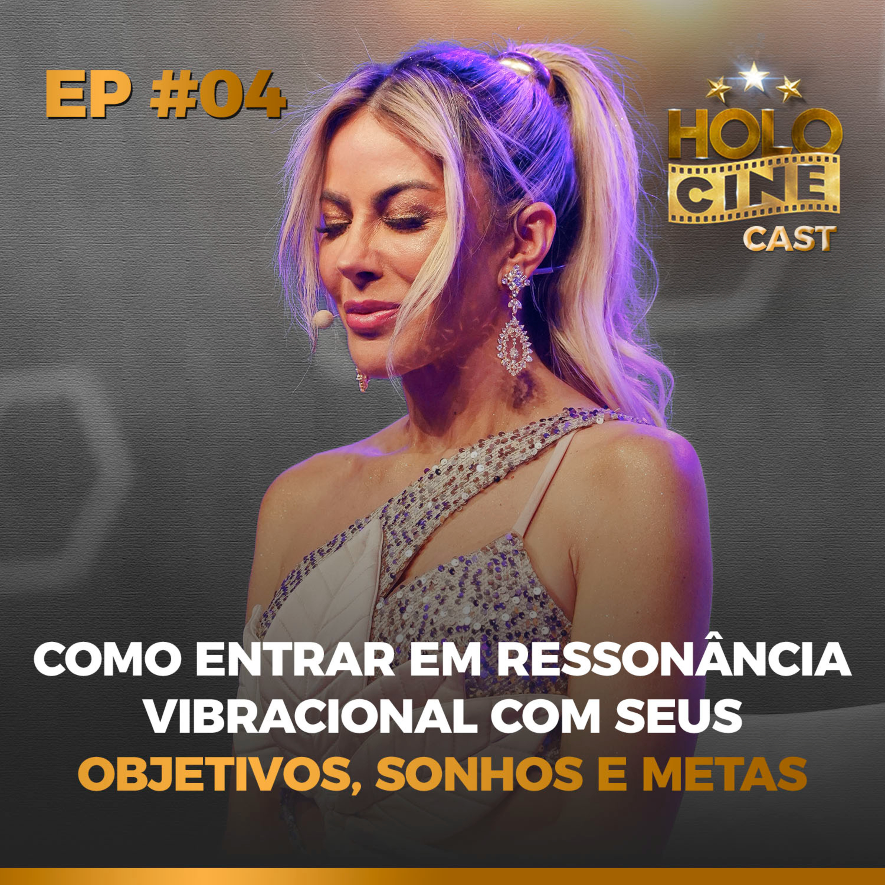 EP #04 — Como entrar em ressonância vibracional com seus objetivos, sonhos e metas episode artwork