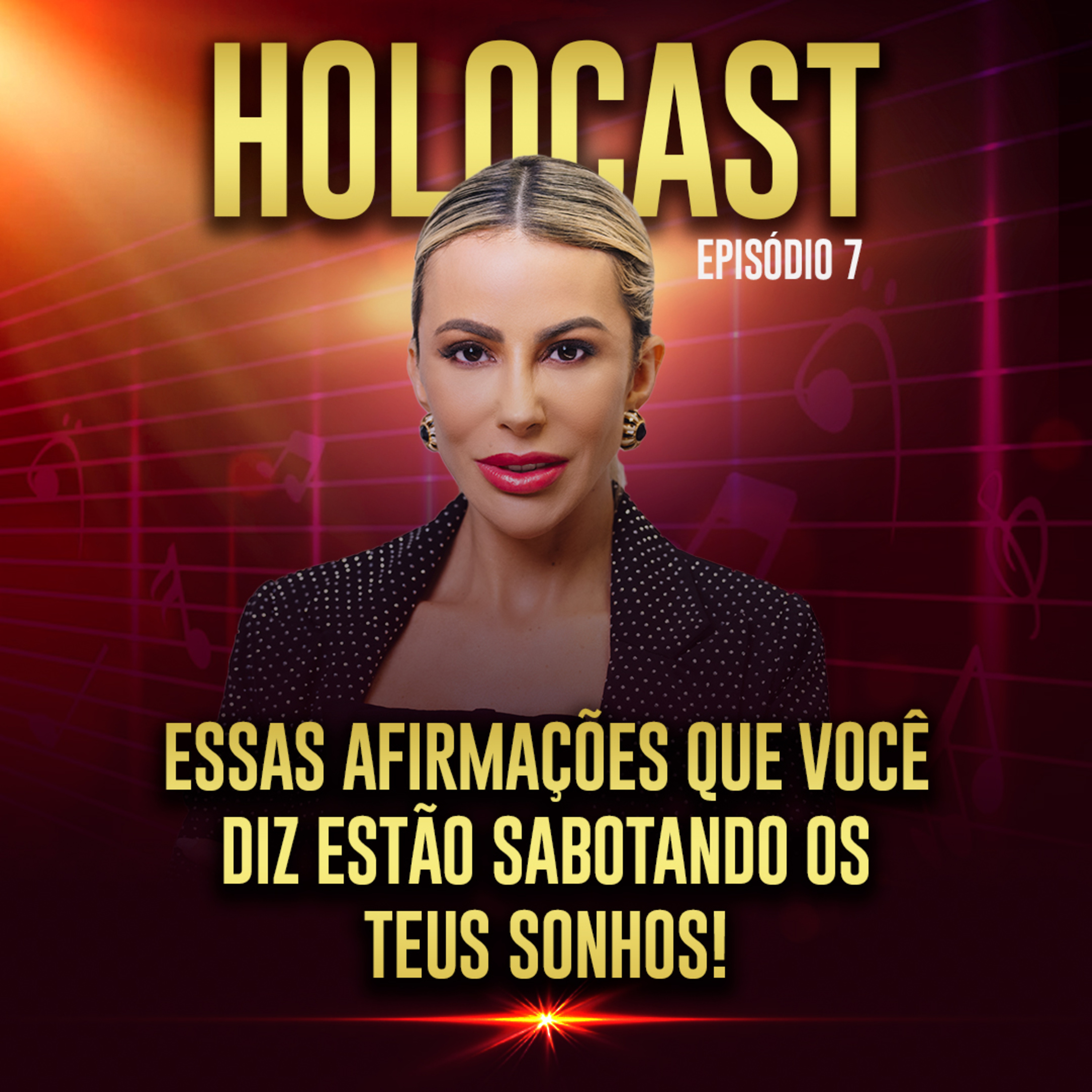 HoloCast -Episódio 7 - Essas Afirmações Que Você Diz Estão Sabotando Os Teus Sonhos! episode artwork
