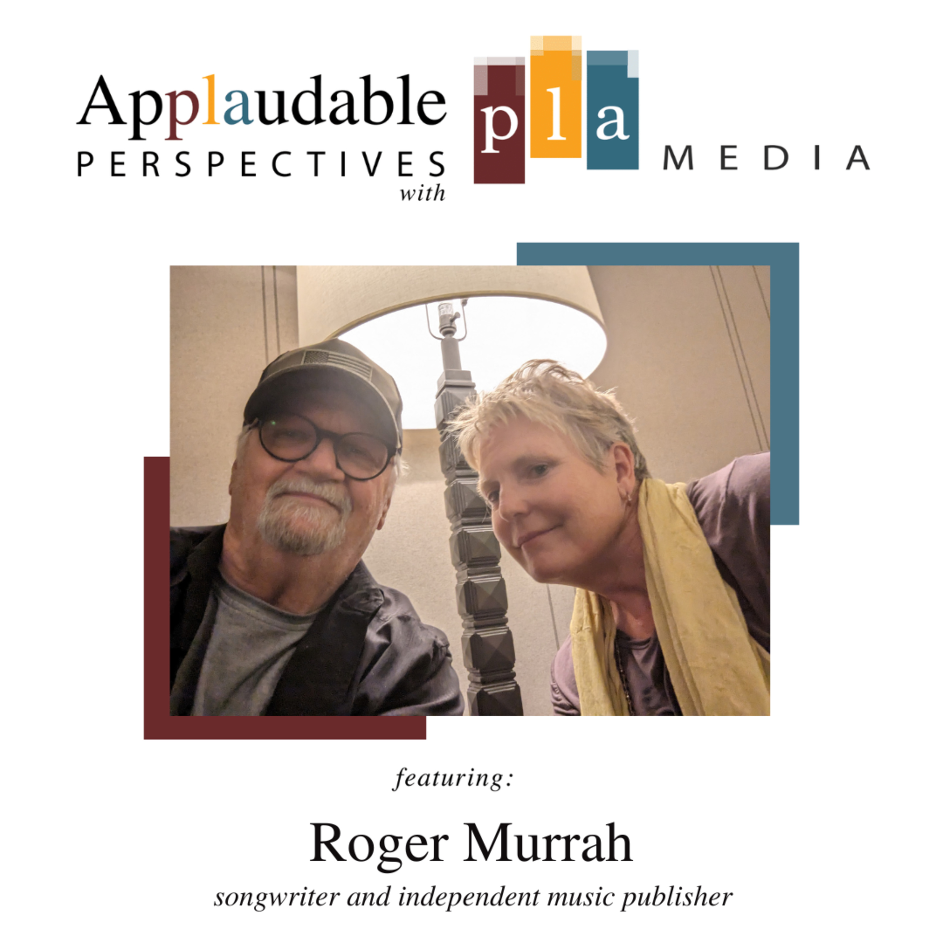 Episode 56 - Applaudable Perspectives featuring Roger Murrah 