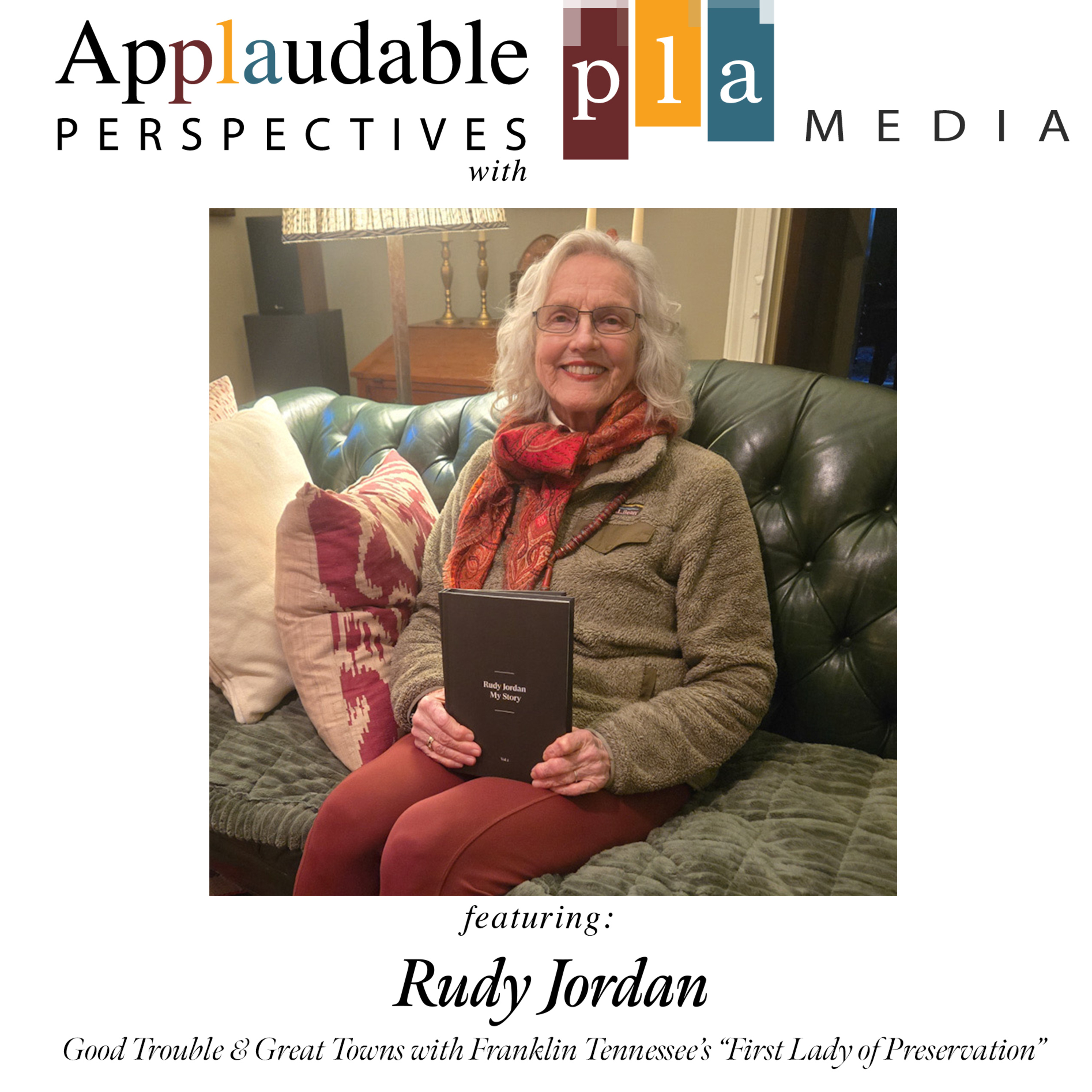 Applaudable Perspectives: Good Trouble & Great Towns with Franklin Tennessee’s “First Lady of Preservation” Rudy Jordan