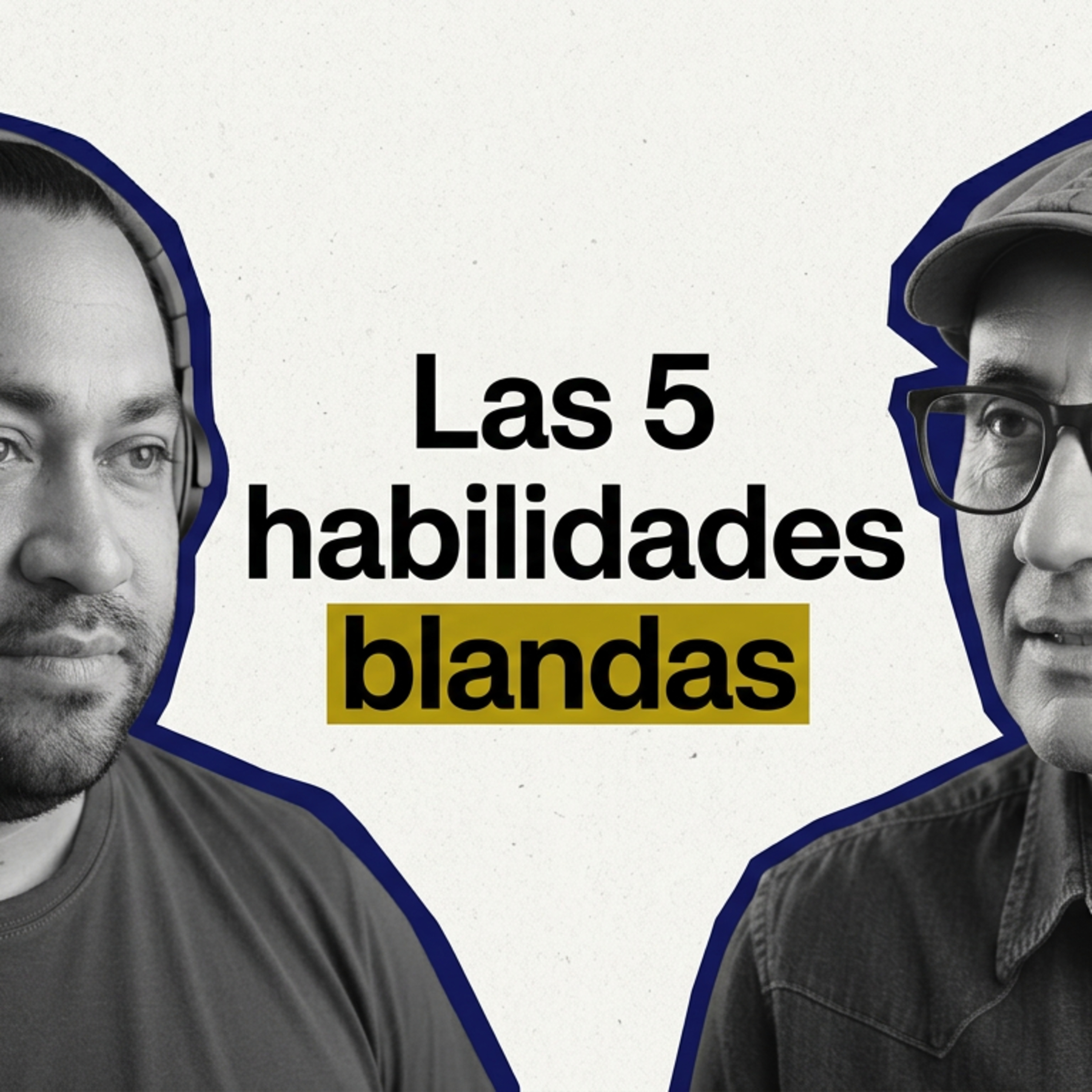 Las 5 habilidades blandas que transforman tu vida y carrera