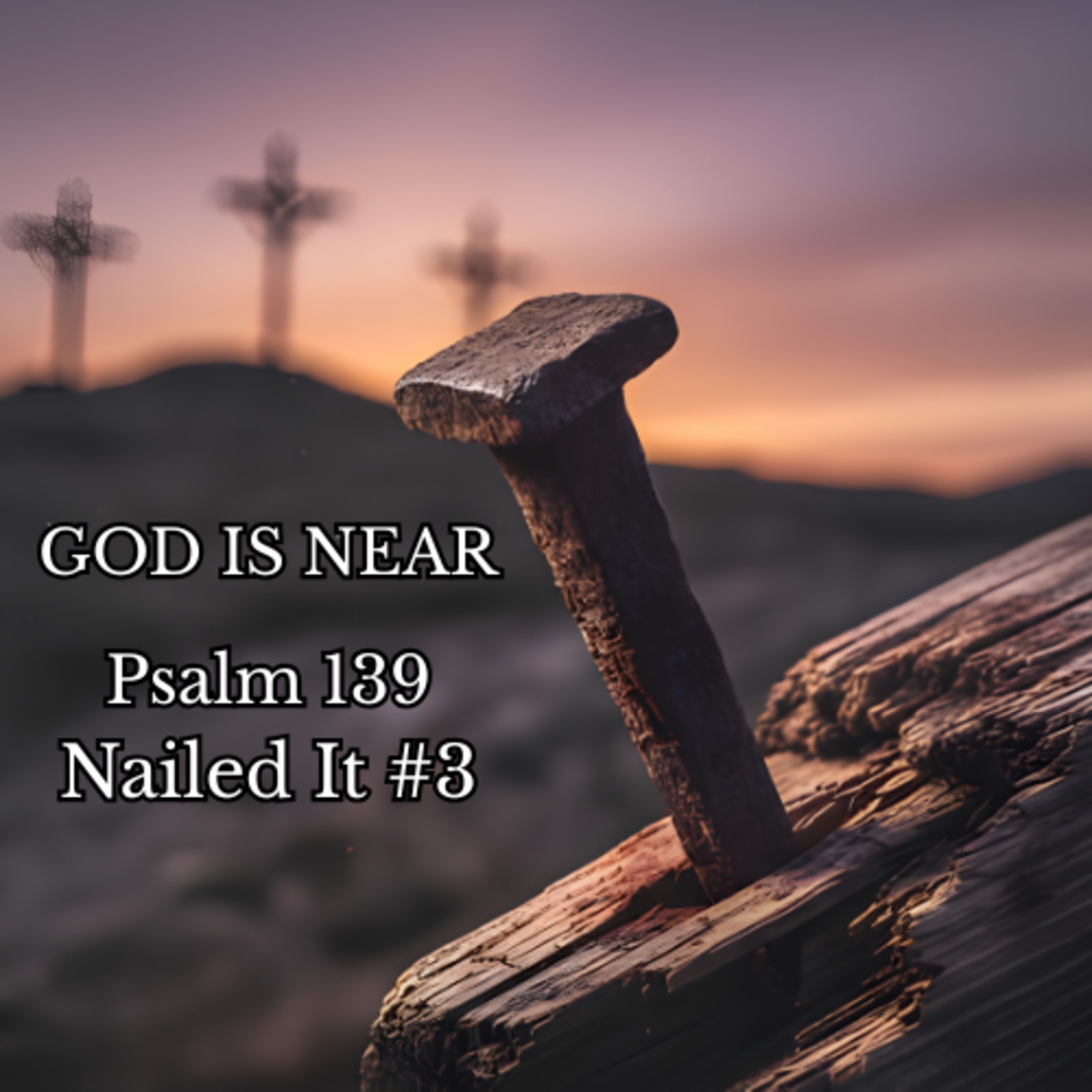 God Is Near (Nailed It #3) - Dr. Jeff Burris episode artwork