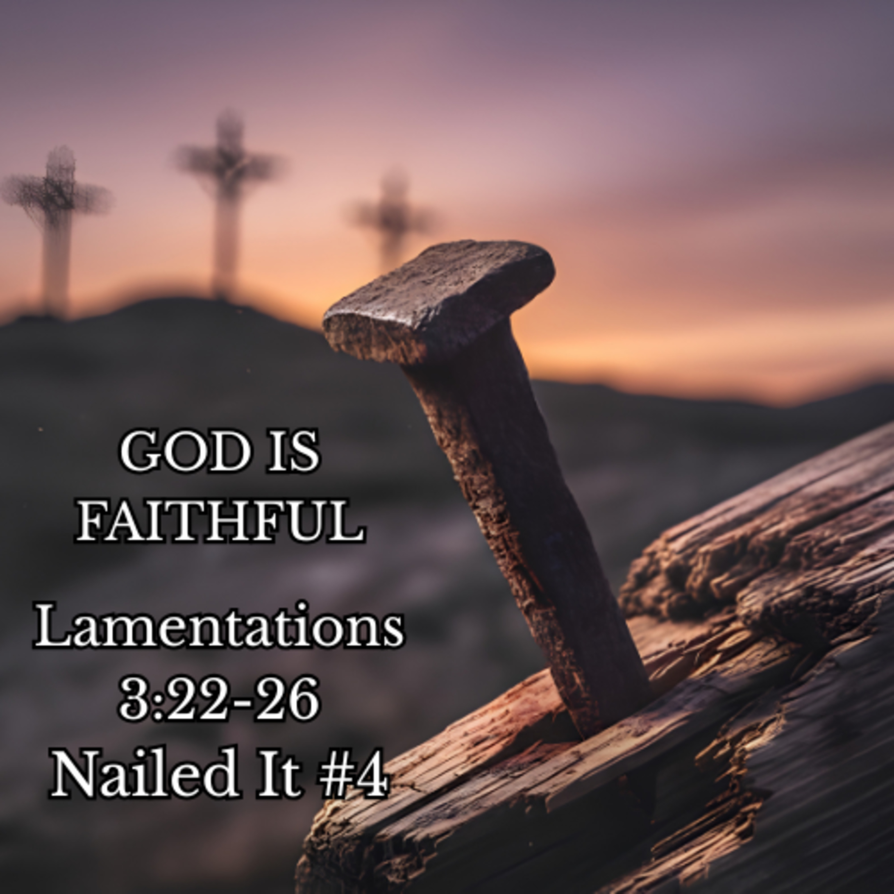 God Is Faithful (Nailed It #4) - Dr. Jeff Burris episode artwork