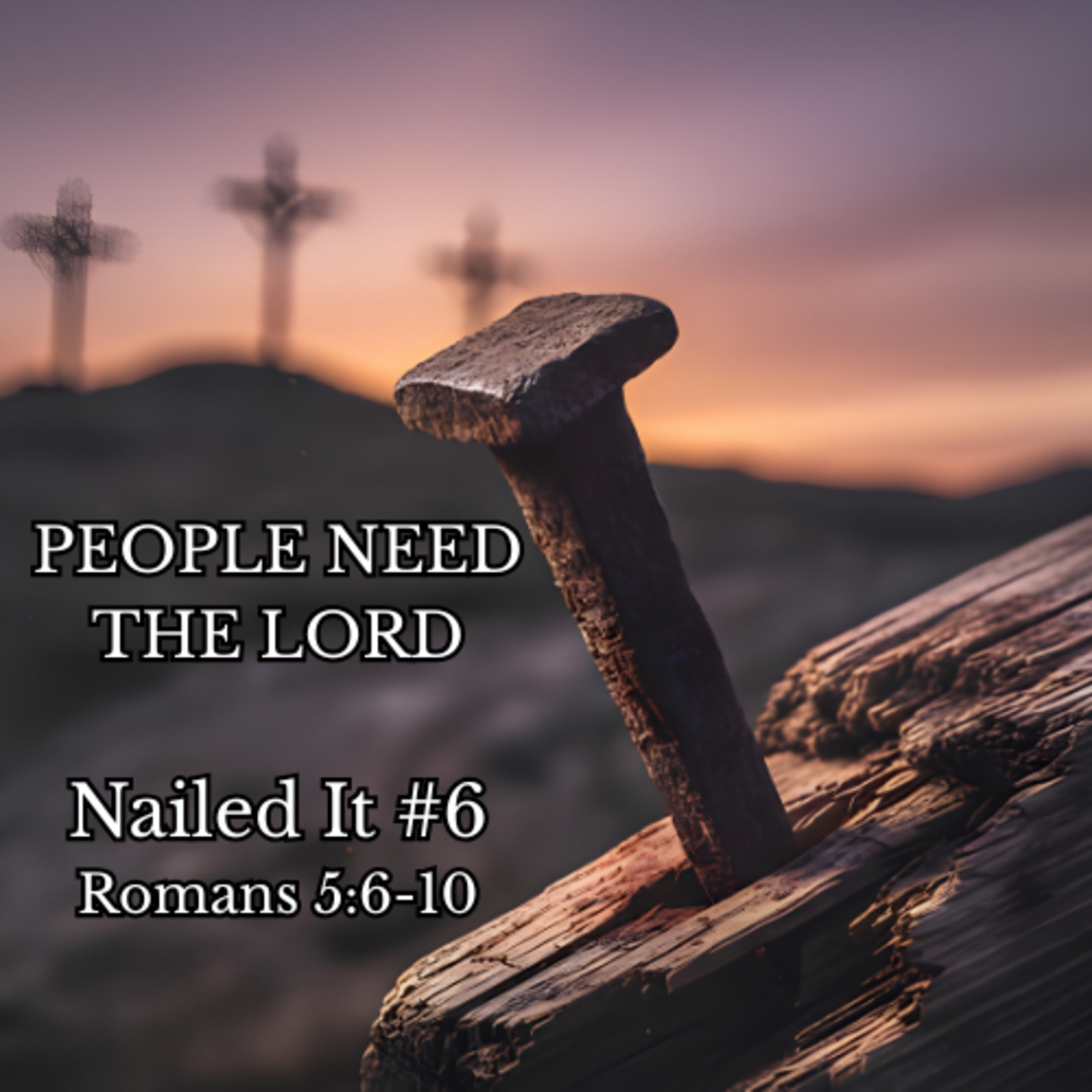 People Need The Lord (Nailed It #6) - Dr. Jeff Burris episode artwork