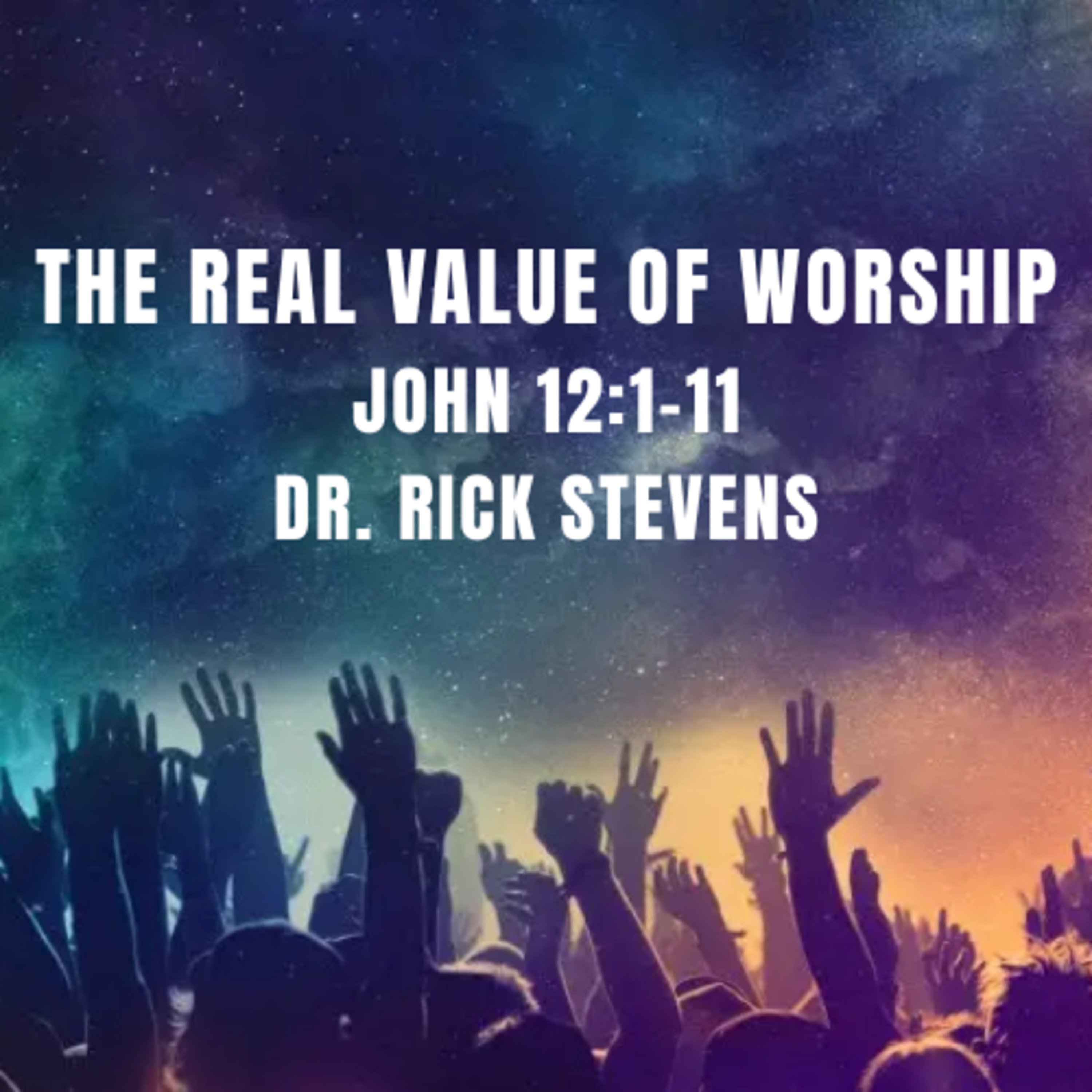 The Real Value of Worship - Dr. Rick Stevens episode artwork