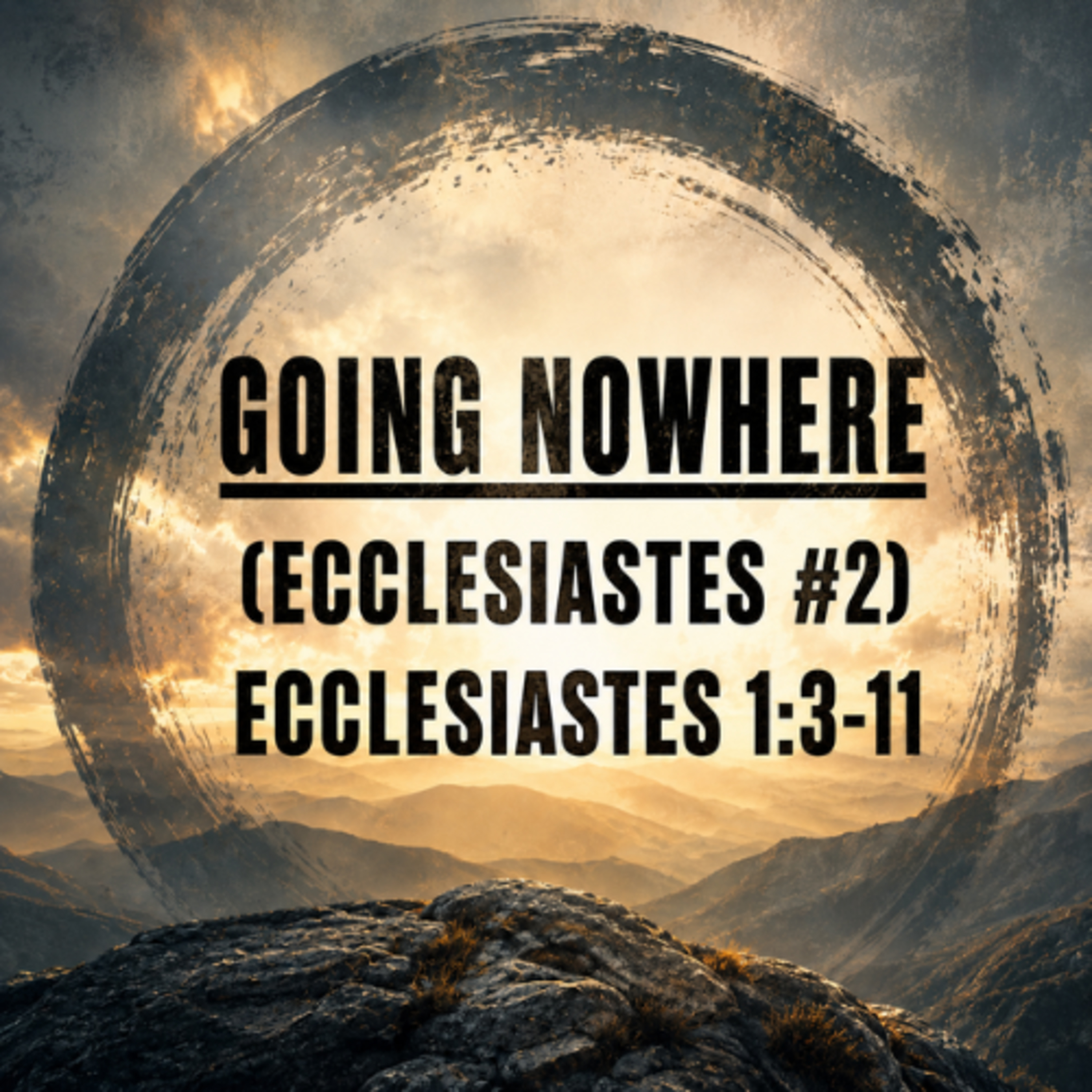 Going Nowhere (Ecclesiastes 2) - Dr. Jeff Burris episode artwork