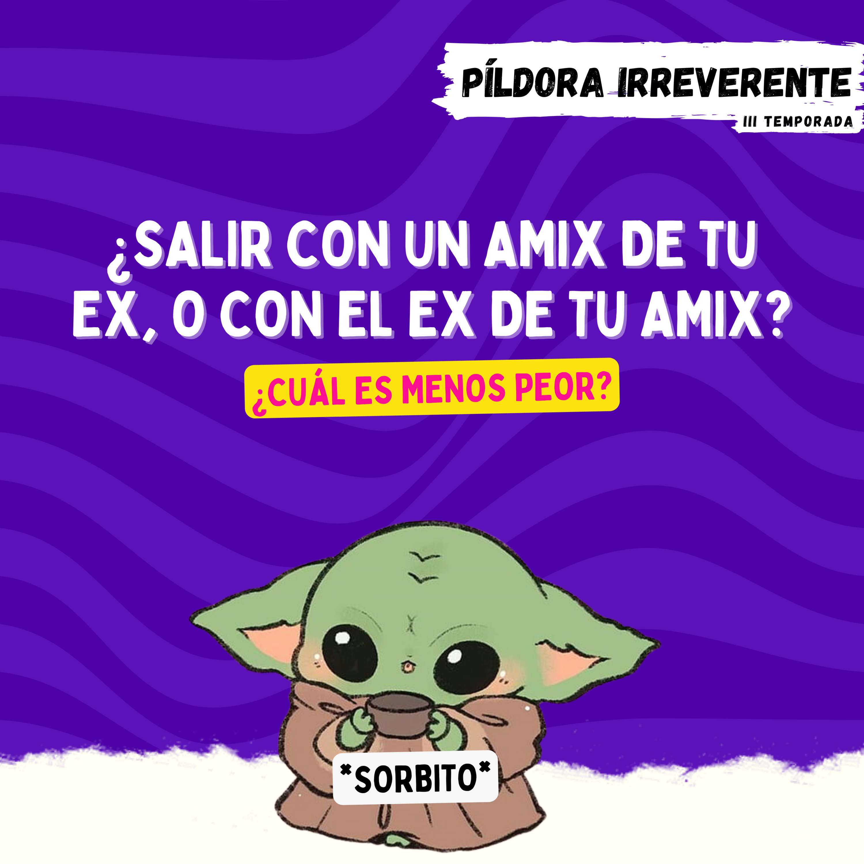 PILDORA IRREVERENTE- ME DIJO QUE TERMINARA CON EL TOXICO PARA QUEDARSE CON EL... YODA y su historia