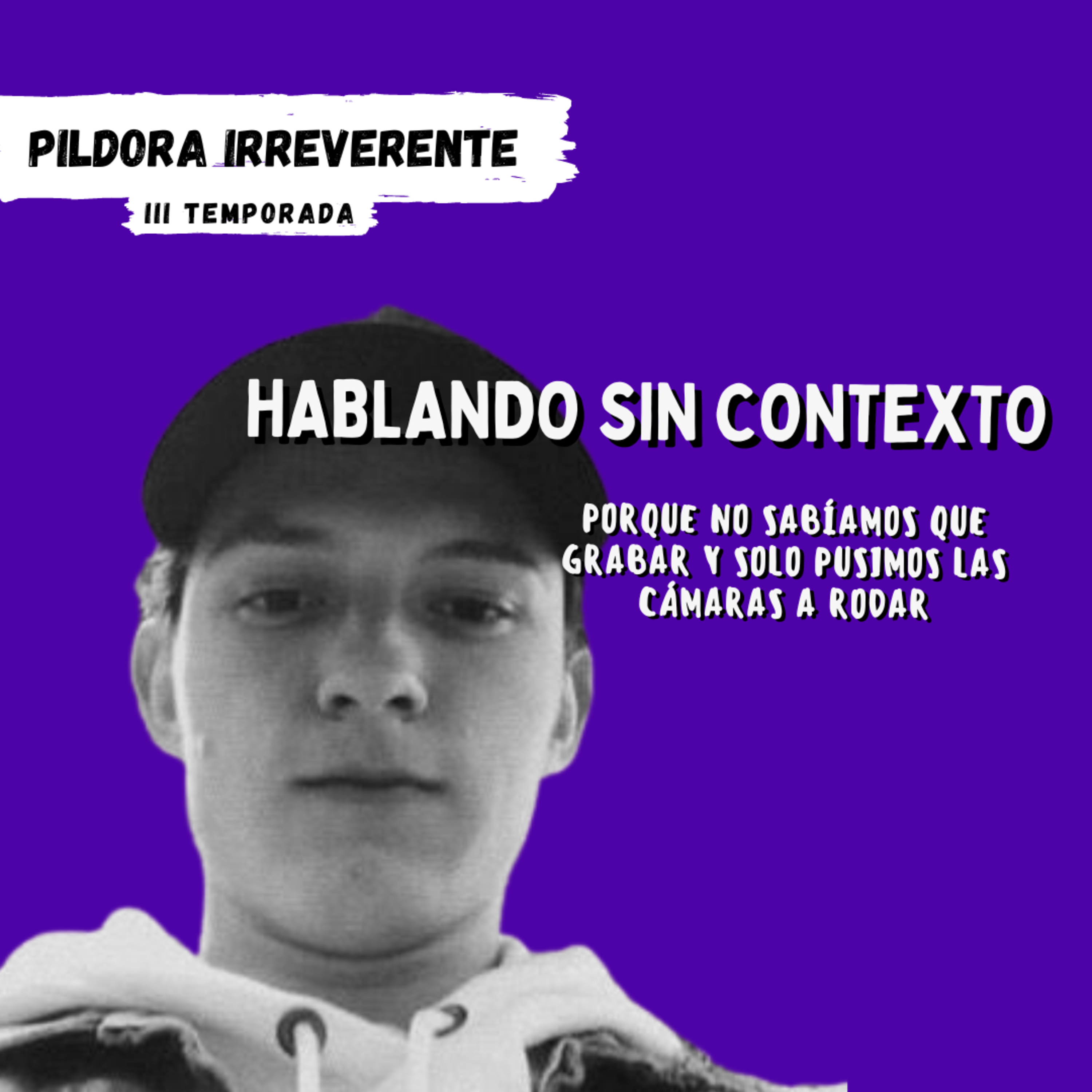PILDORA IRREVERENTE: SIN CONTEXTO