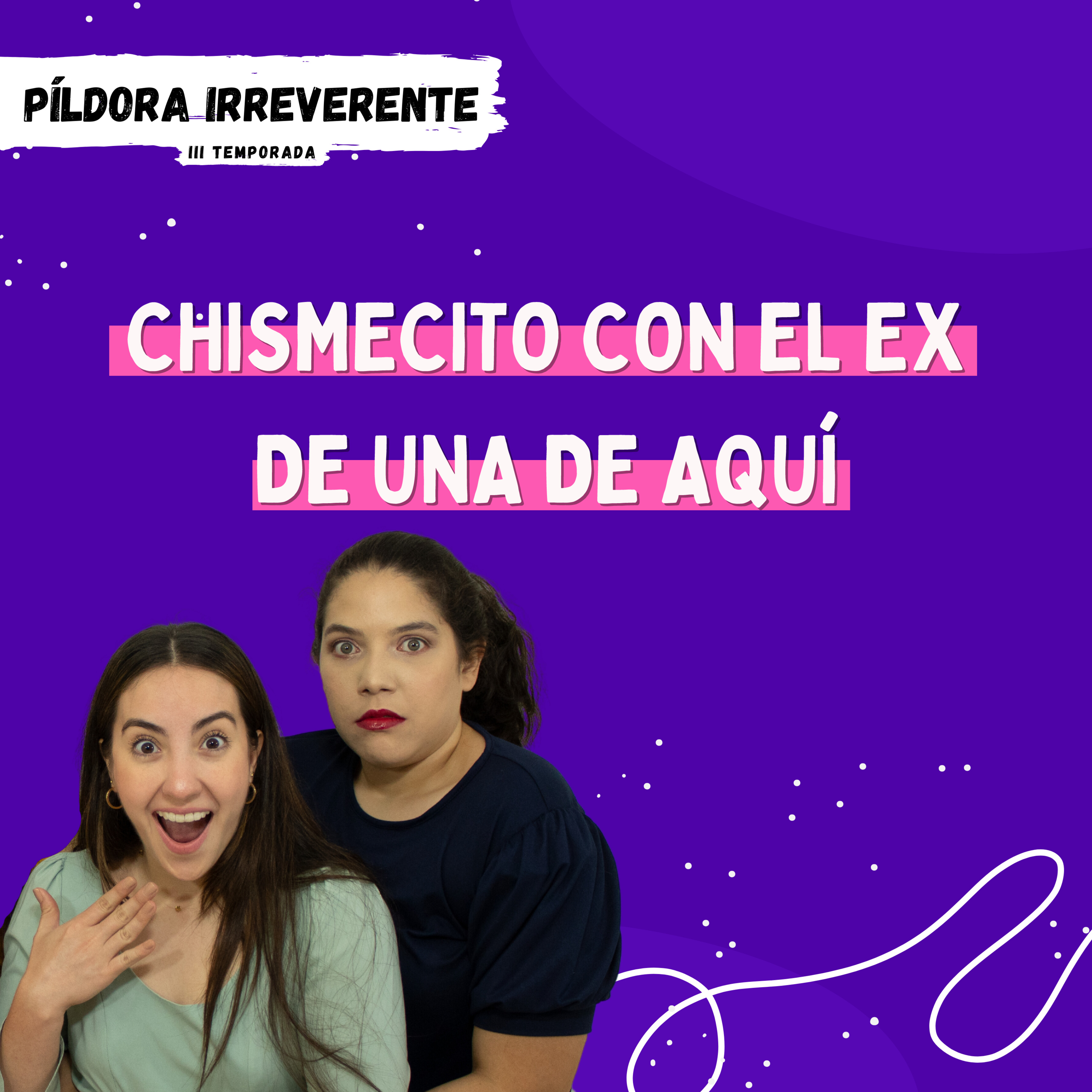 PÍLDORA IRREVERENTE: CONVERSACIONES CON MI EX