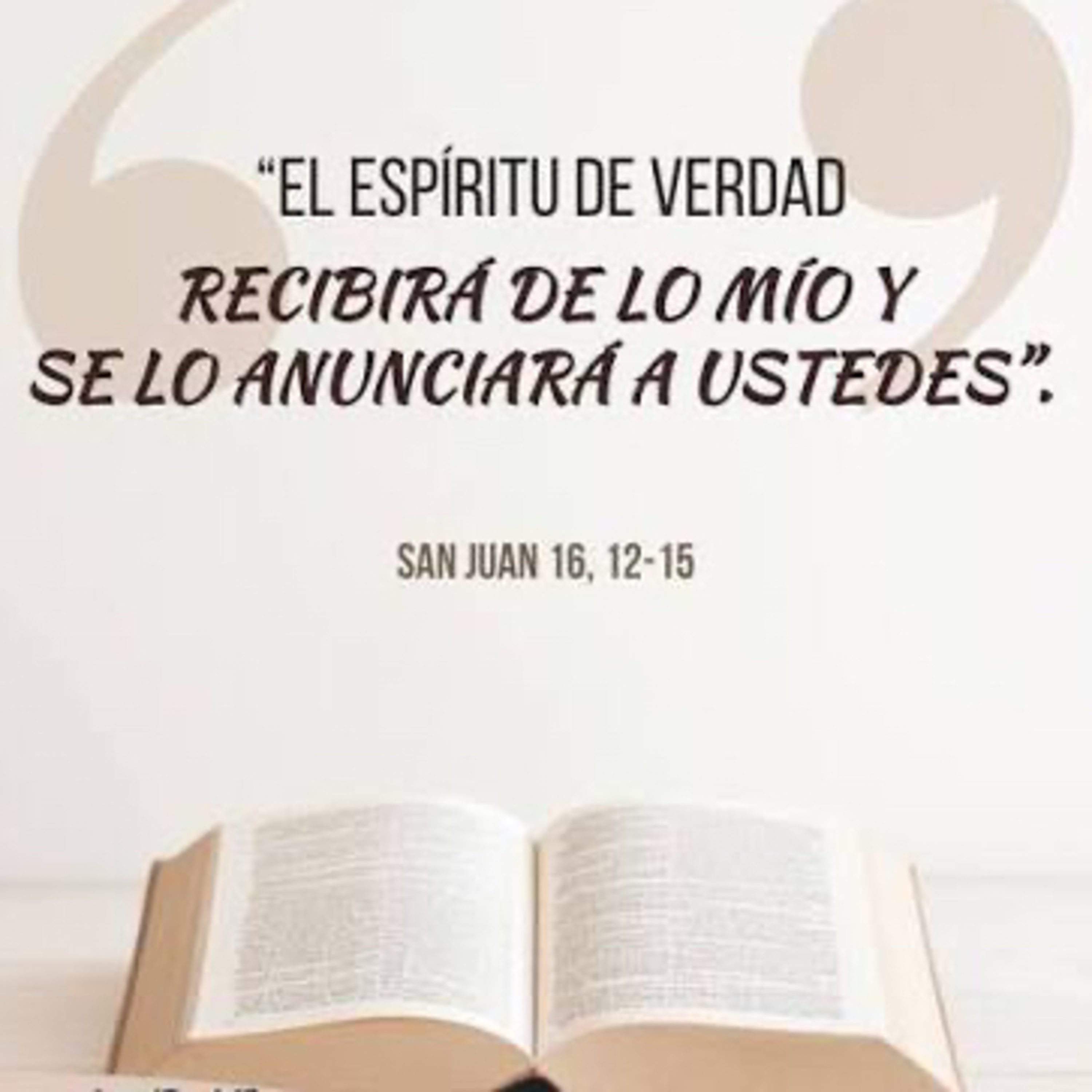 Evangelio del Miércoles 13 de Mayo. Juan 16,12-15.