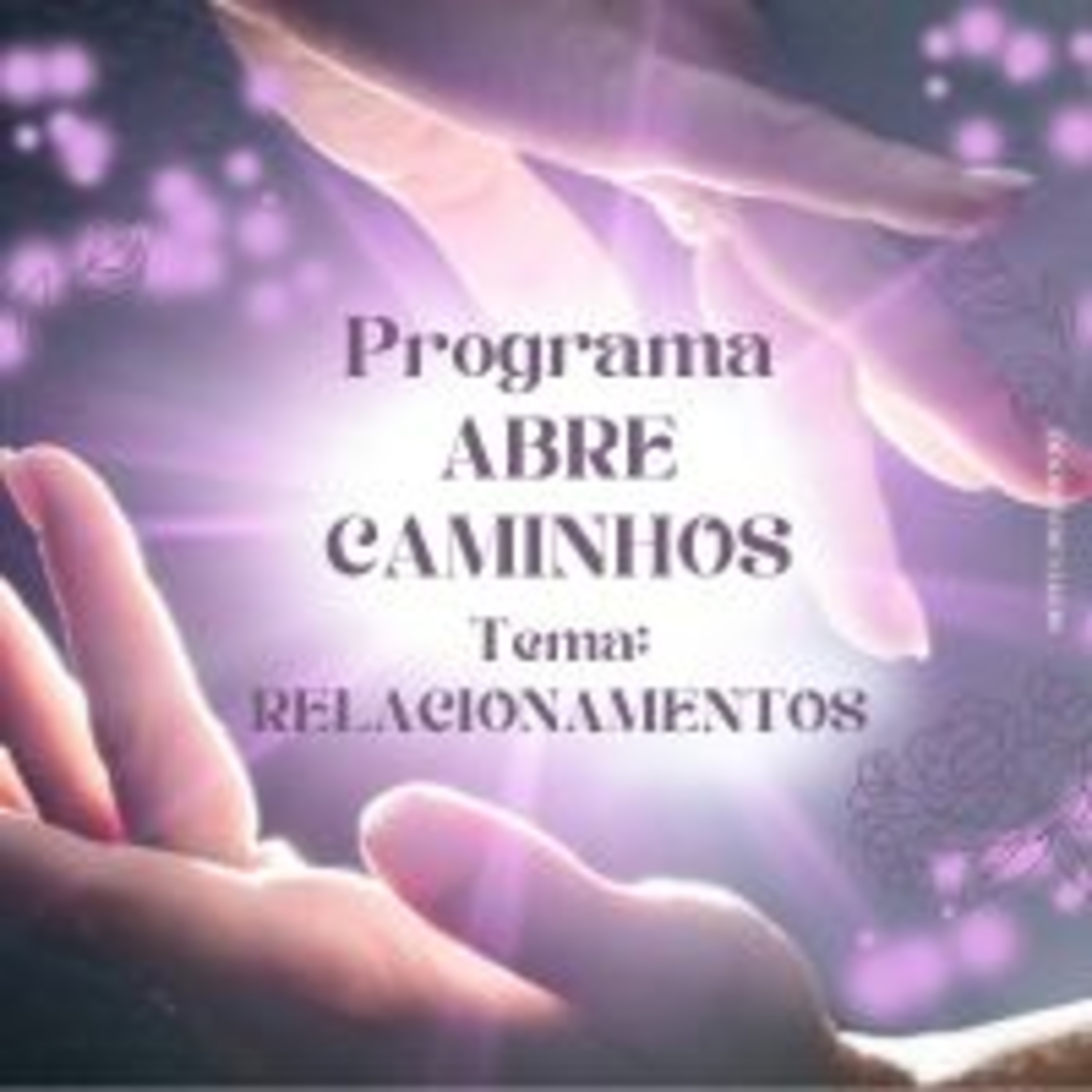 PROGRAMA ABRE CAMINHOS - Tema: RELACIONAMENTO episode artwork