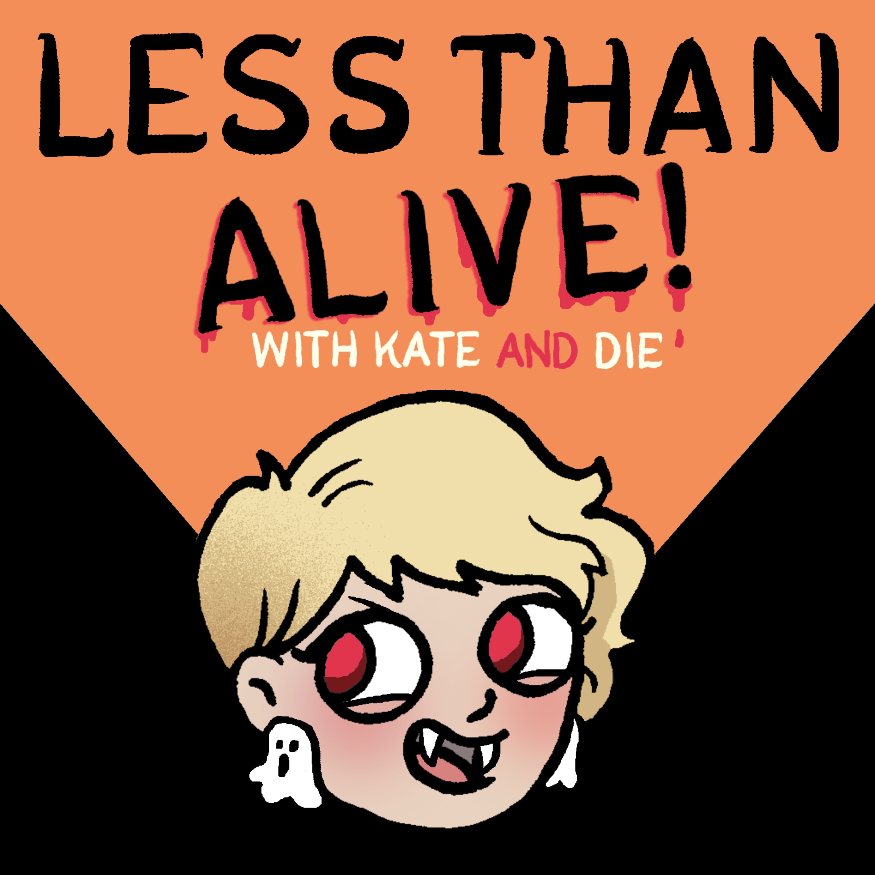 LESS THAN LIVE with KATE OR DIE 009 - Less Than ALIVE with Kate AND Die